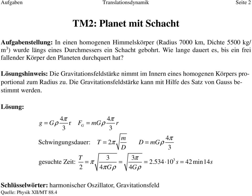 Löunghinwei: Die Grvittionfeldtärke nit i Innern eine hoogenen Körper proportionl zu Rdiu zu.