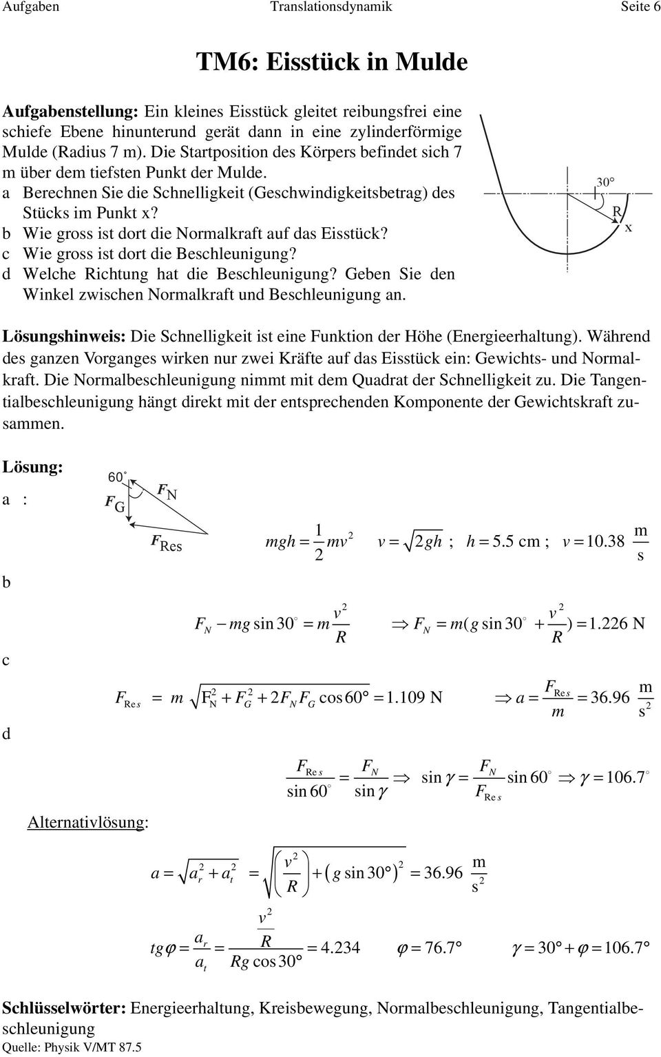 c Wie gro it dort die Bechleunigung? d Welche Richtung ht die Bechleunigung? Geen Sie den Winkel zwichen Norlkrft und Bechleunigung n.