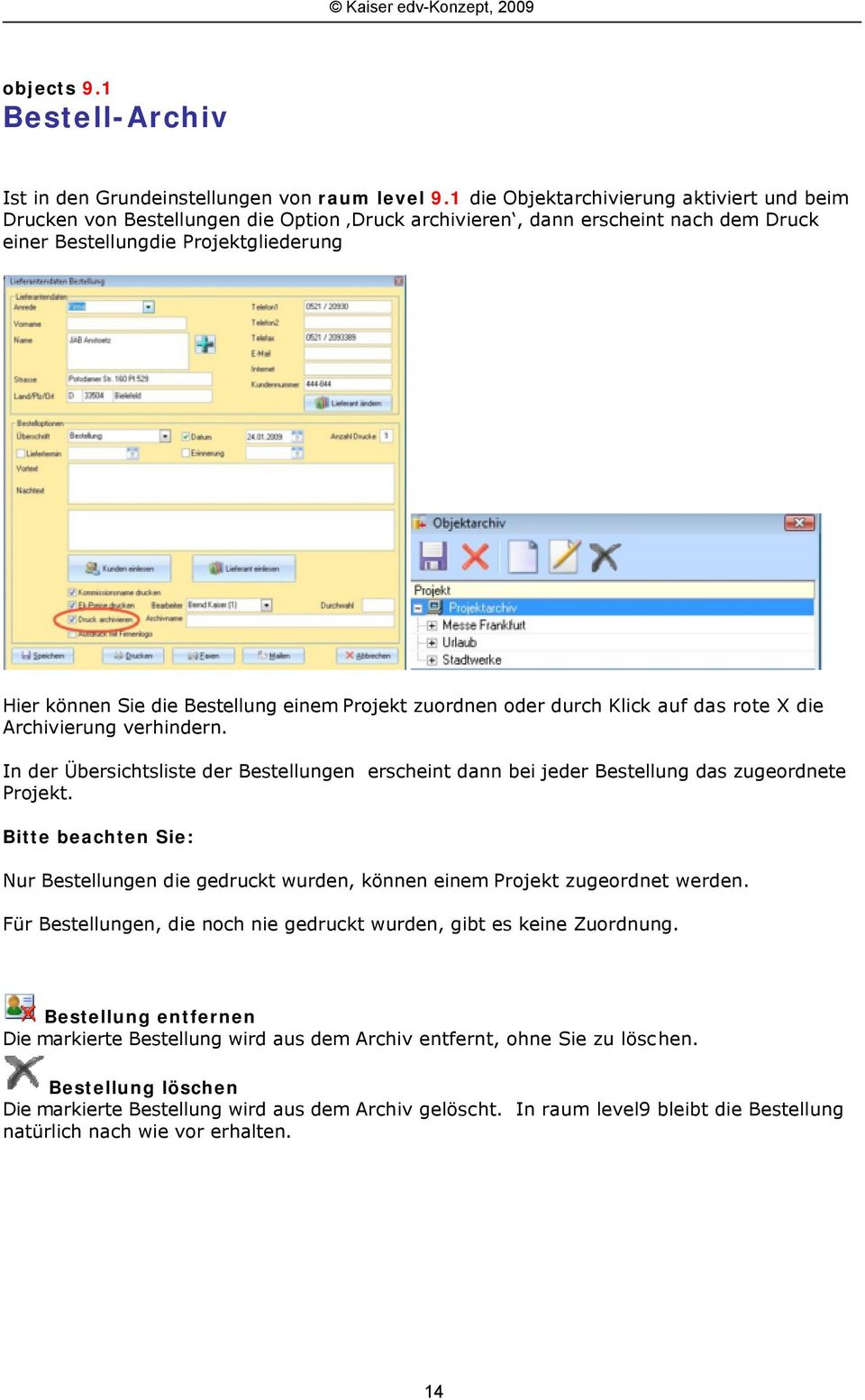 einem Projekt zuordnen oder durch Klick auf das rote X die Archivierung verhindern. In der Übersichtsliste der Bestellungen erscheint dann bei jeder Bestellung das zugeordnete Projekt.