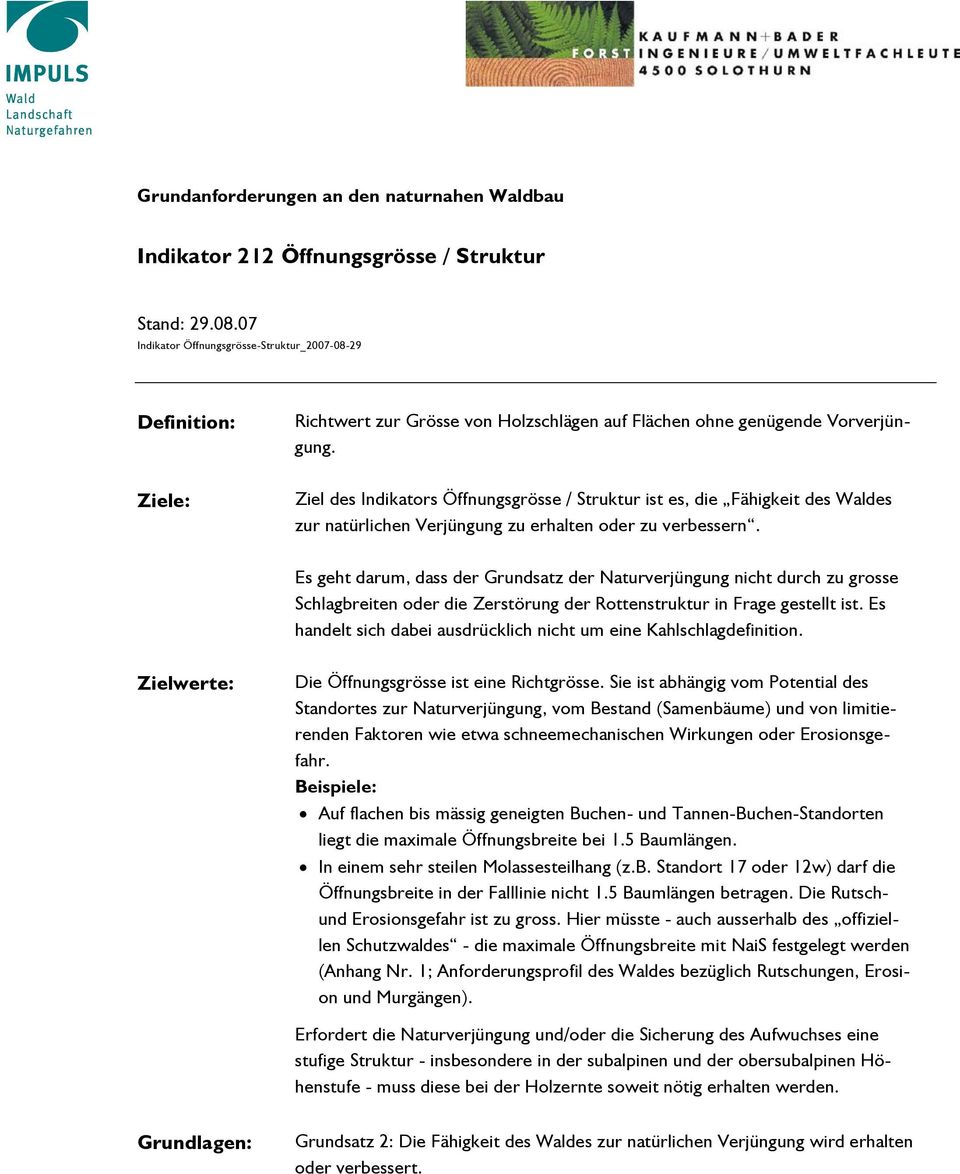 Ziele: Ziel des Indikators Öffnungsgrösse / Struktur ist es, die Fähigkeit des Waldes zur natürlichen Verjüngung zu erhalten oder zu verbessern.