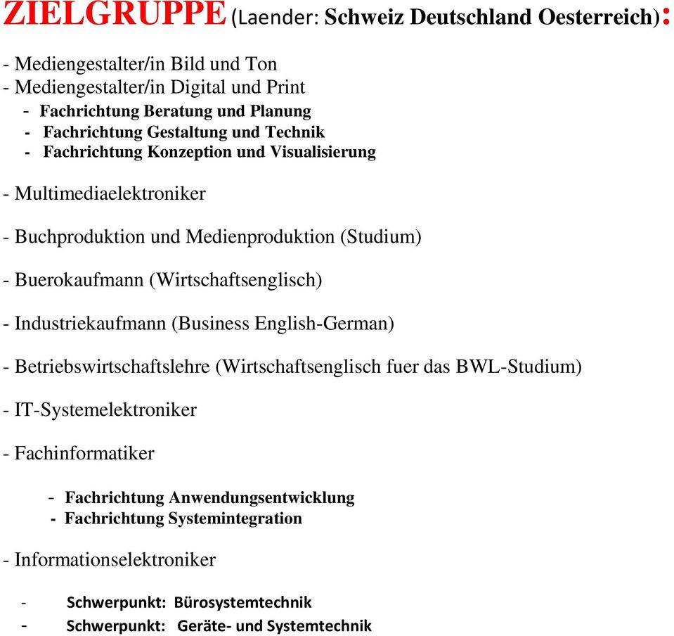 (Wirtschaftsenglisch) - Industriekaufmann (Business English-German) - Betriebswirtschaftslehre (Wirtschaftsenglisch fuer das BWL-Studium) - IT-Systemelektroniker -