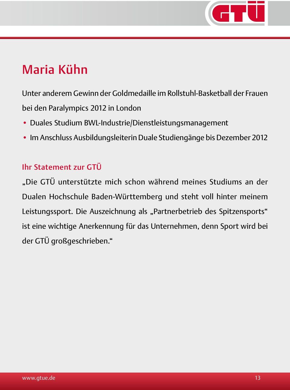unterstützte mich schon während meines Studiums an der Dualen Hochschule Baden-Württemberg und steht voll hinter meinem Leistungssport.