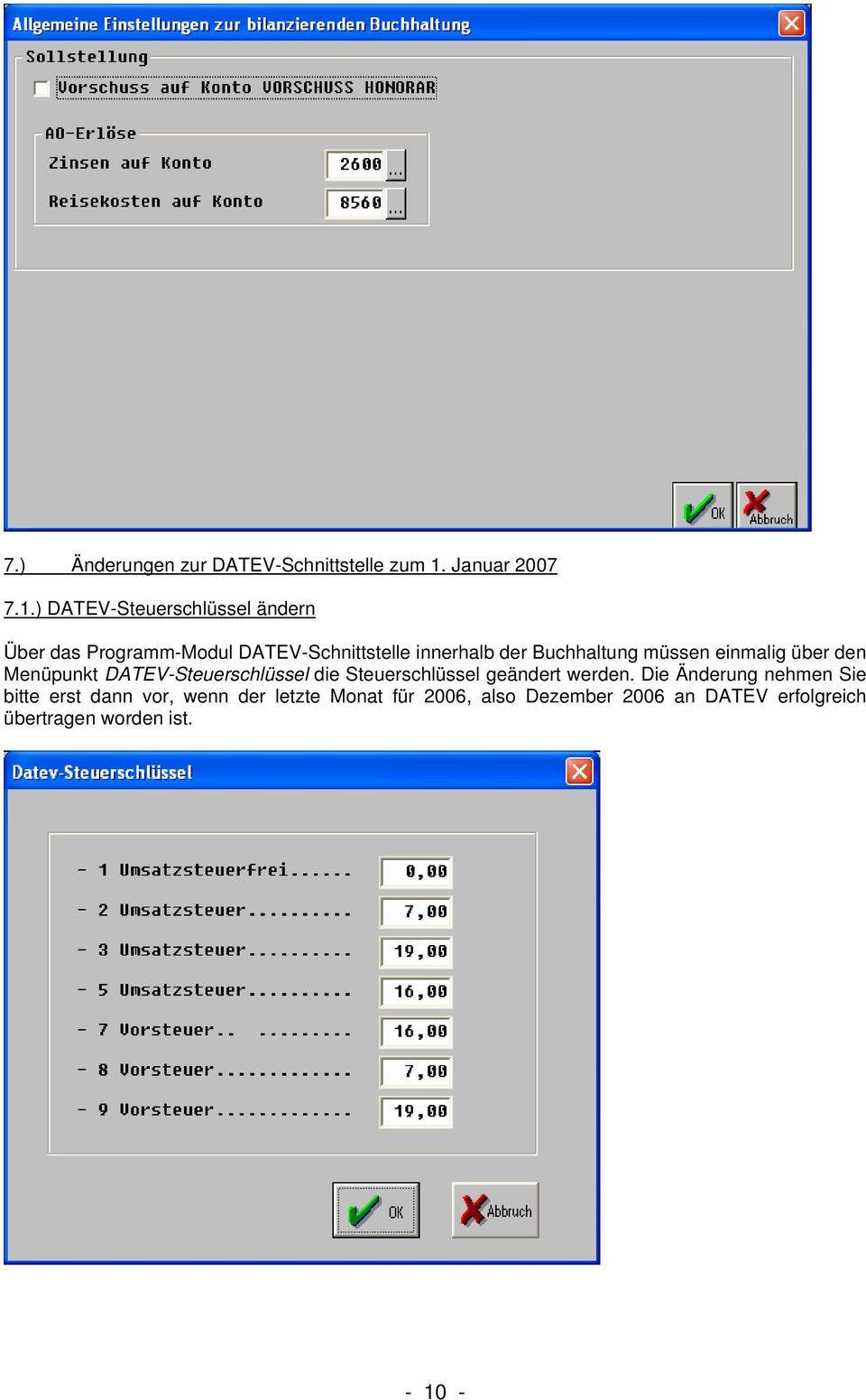 ) DATEV-Steuerschlüssel ändern Über das Programm-Modul DATEV-Schnittstelle innerhalb der Buchhaltung