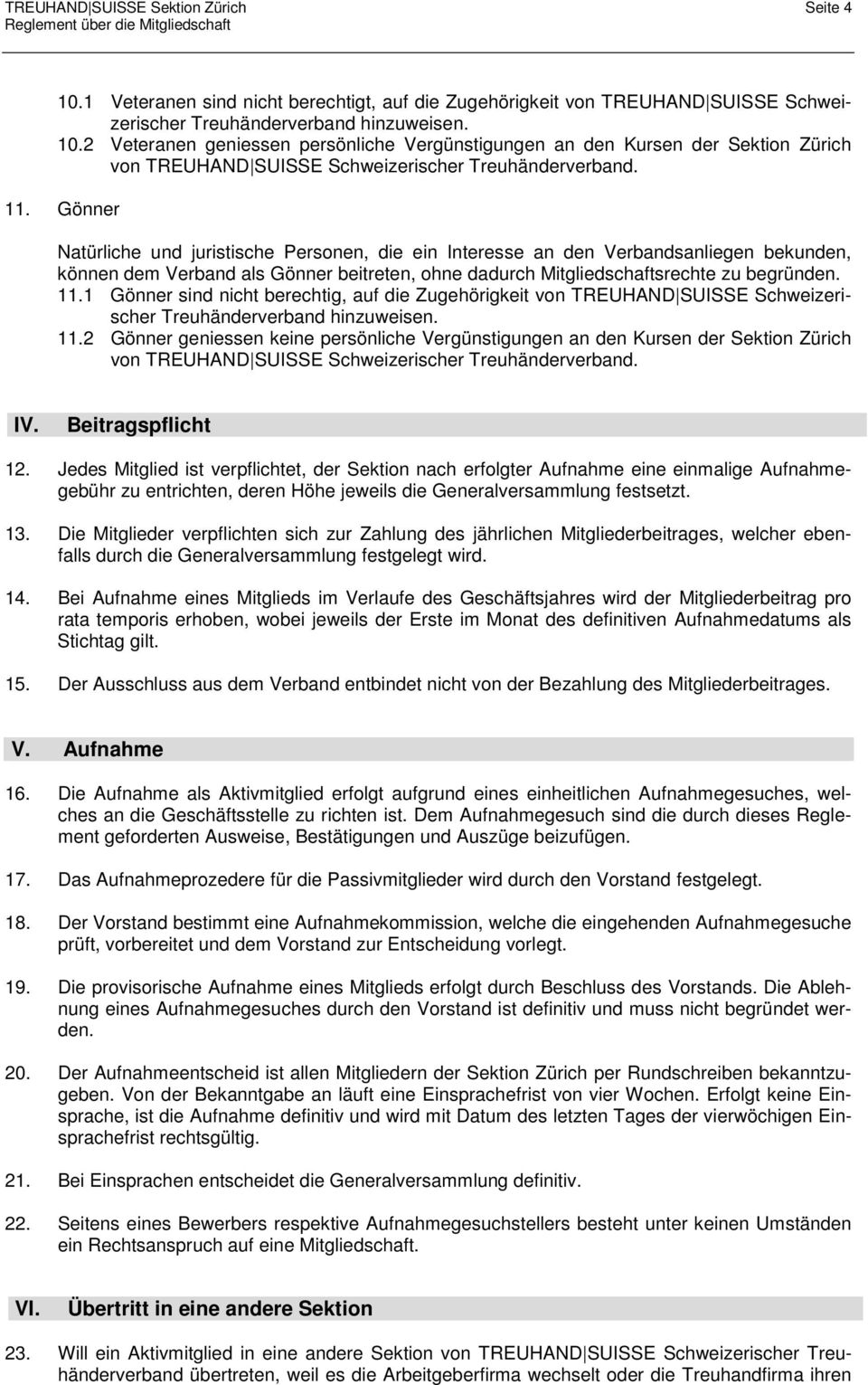 1 Gönner sind nicht berechtig, auf die Zugehörigkeit von TREUHAND SUISSE Schweizerischer Treuhänderverband hinzuweisen. 11.
