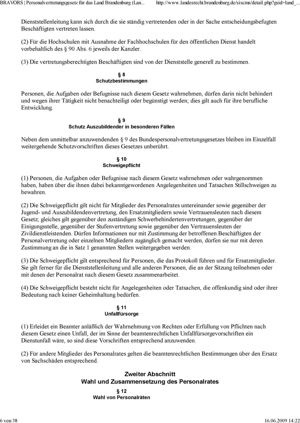 (3) Die vertretungsberechtigten Beschäftigten sind von der Dienststelle generell zu bestimmen.