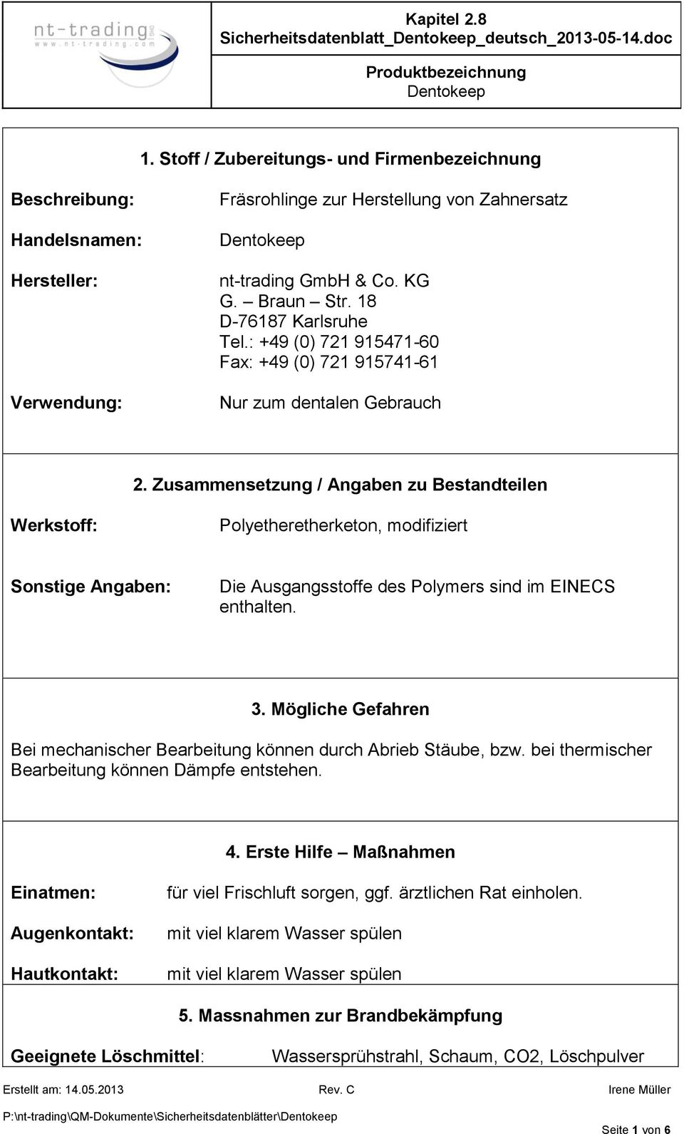 18 D-76187 Karlsruhe Tel.: +49 (0) 721 915471-60 Fax: +49 (0) 721 915741-61 Nur zum dentalen Gebrauch 2.
