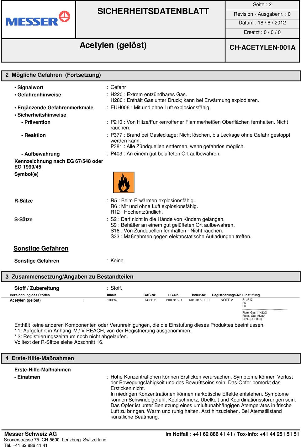 Sicherheitshinweise - Prävention : P210 : Von Hitze/Funken/offener Flamme/heißen Oberflächen fernhalten. Nicht rauchen.