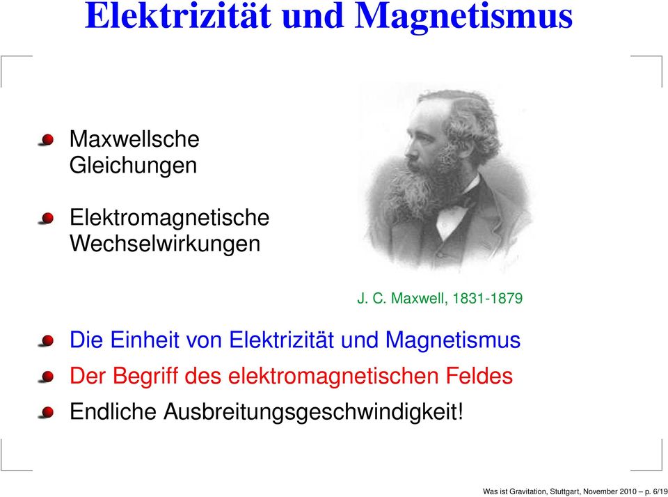 Maxwell, 1831-1879 Die Einheit von Elektrizität und Magnetismus Der