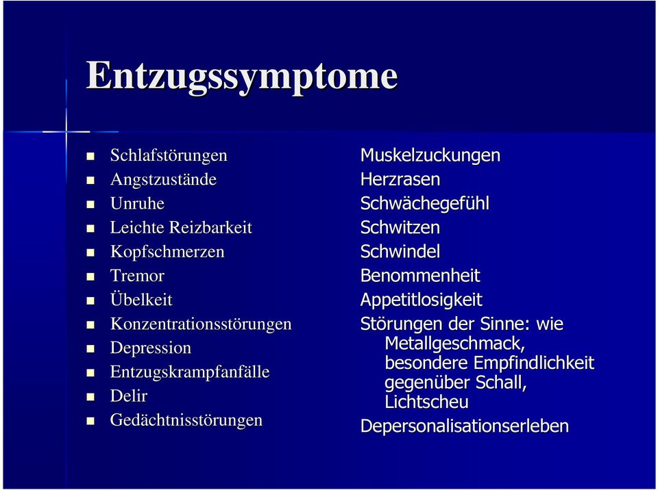 Muskelzuckungen Herzrasen Schwächegef chegefühlhl Schwitzen Schwindel Benommenheit Appetitlosigkeit