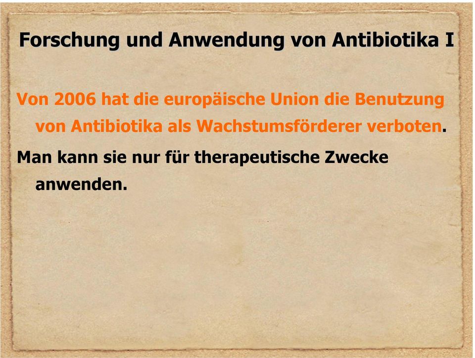 von Antibiotika als Wachstumsförderer verboten.