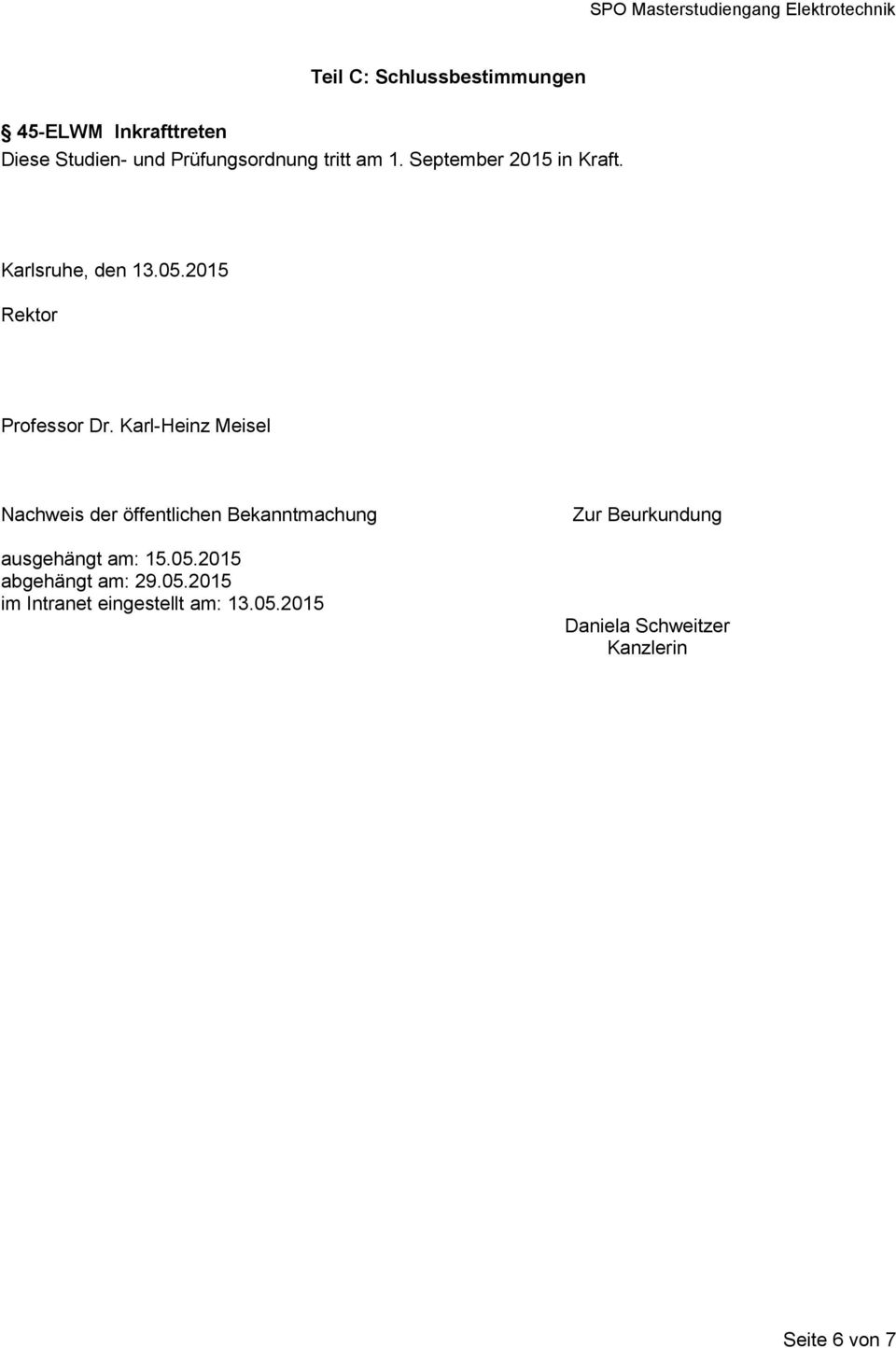 Karl-Heinz Meisel Nachweis der öffentlichen Bekanntmachung ausgehängt am: 15.05.2015 abgehängt am: 29.