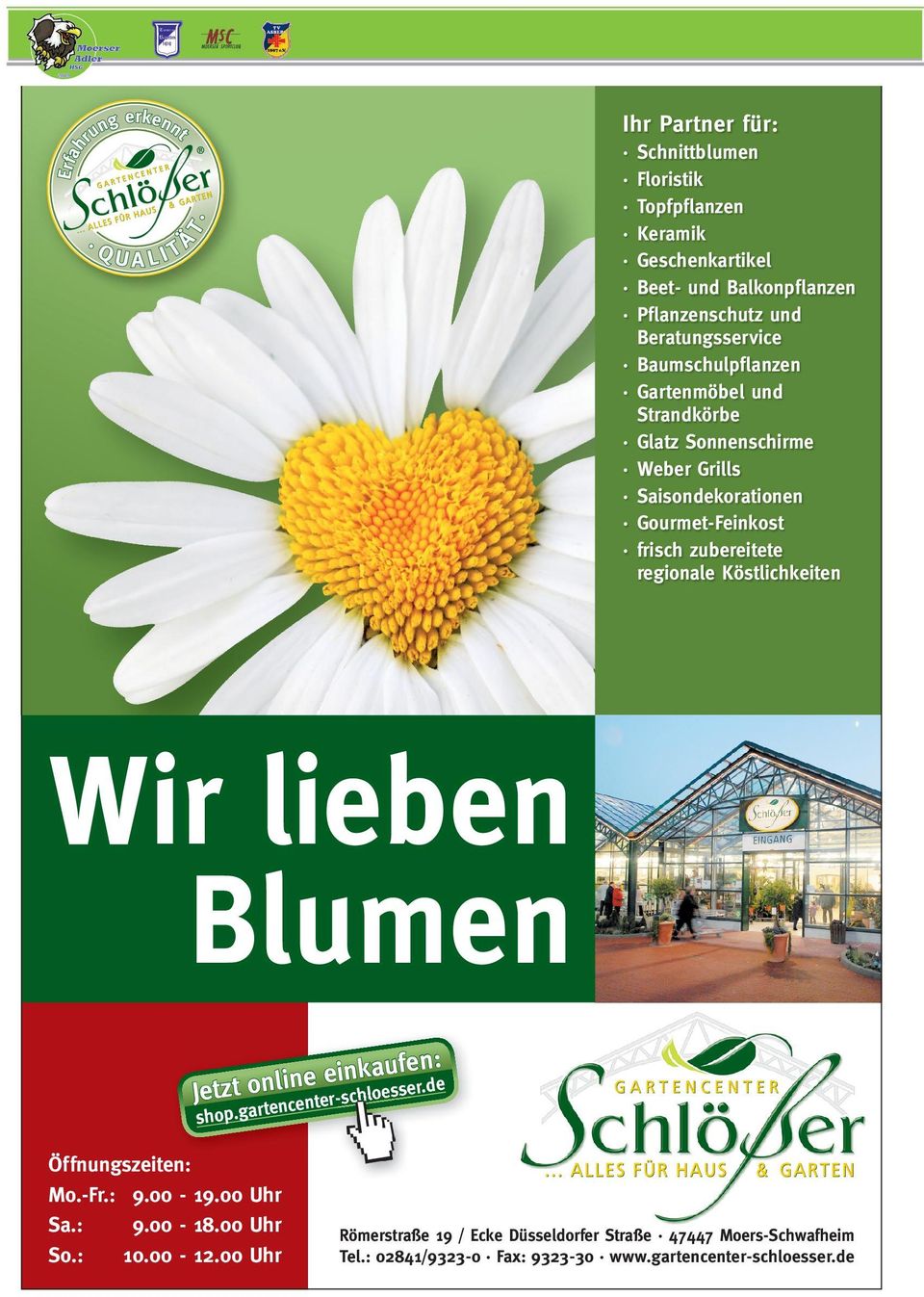 Köstlichkeiten Wir lieben Blumen : einkausfeer.nde e n li n o t s z e Jet nter-schlo shop.gart ence Öffnungszeiten: Mo.-Fr.: 9.00-19.00 Uhr Sa.: 9.00-18.