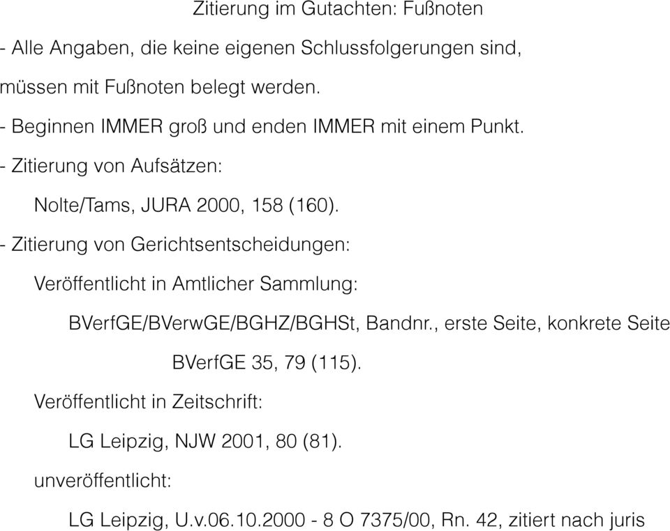 - Zitierung von Gerichtsentscheidungen: Veröffentlicht in Amtlicher Sammlung: BVerfGE/BVerwGE/BGHZ/BGHSt, Bandnr.