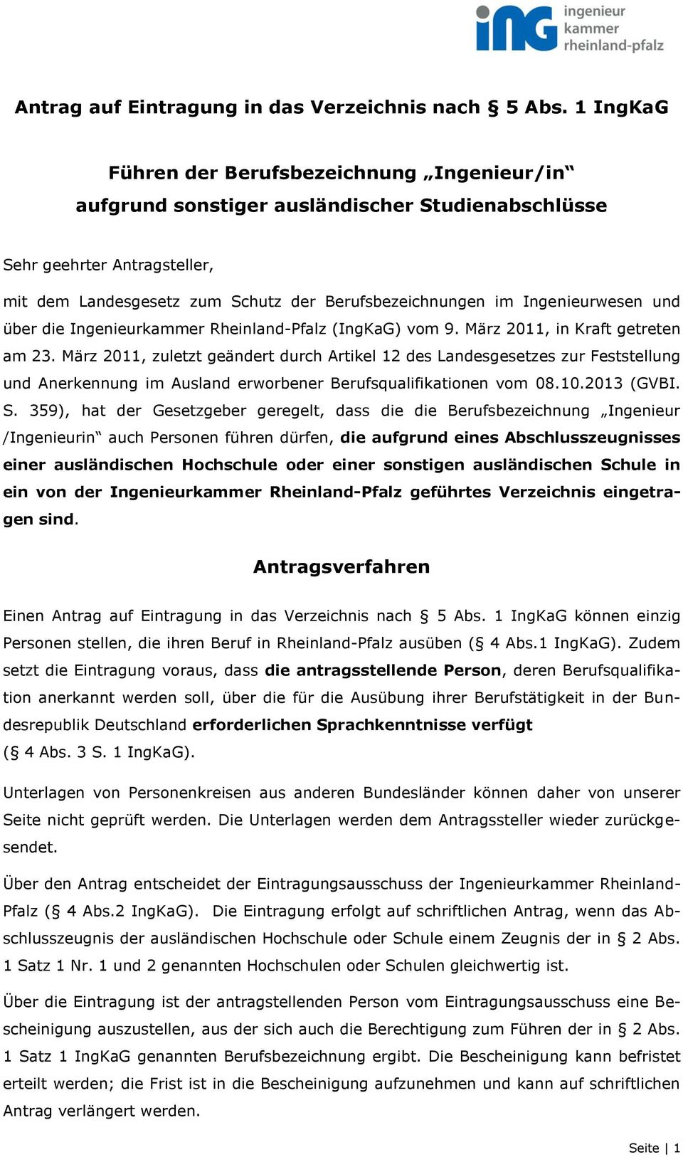 Ingenieurwesen und über die Ingenieurkammer Rheinland-Pfalz (IngKaG) vom 9. März 2011, in Kraft getreten am 23.