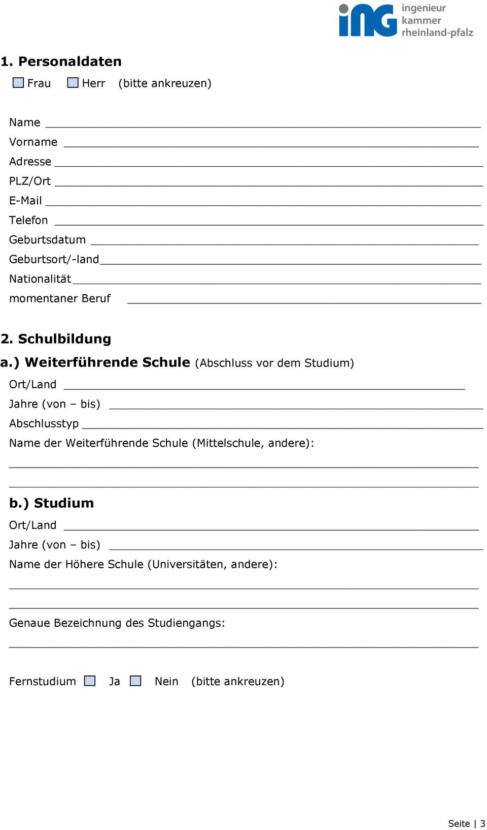 ) Weiterführende Schule (Abschluss vor dem Studium) Ort/Land Jahre (von bis) Abschlusstyp Name der Weiterführende