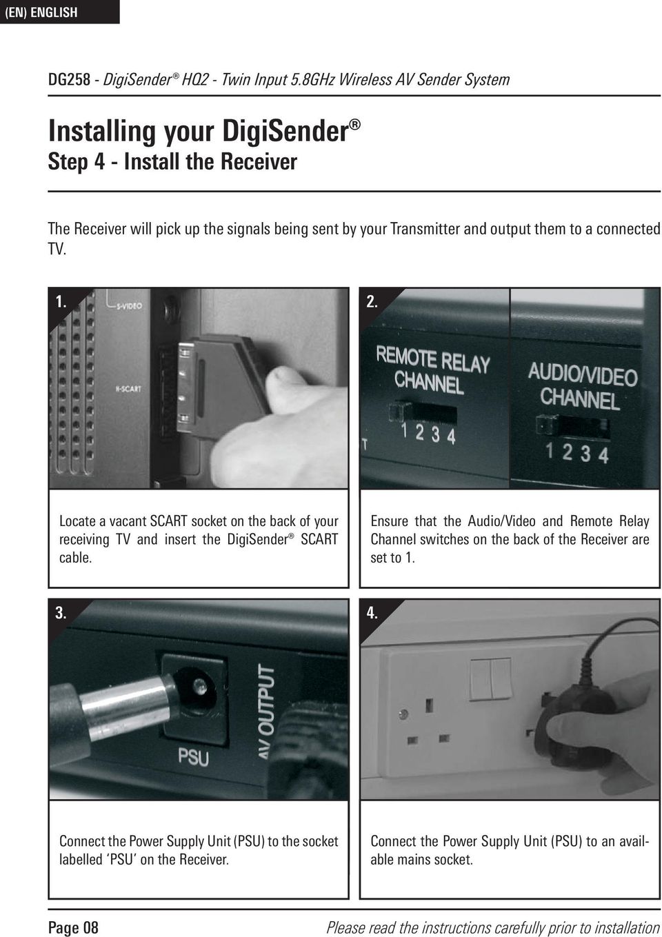 them to a connected TV. 1. 2. Locate a vacant SCART socket on the back of your receiving TV and insert the DigiSender SCART cable.