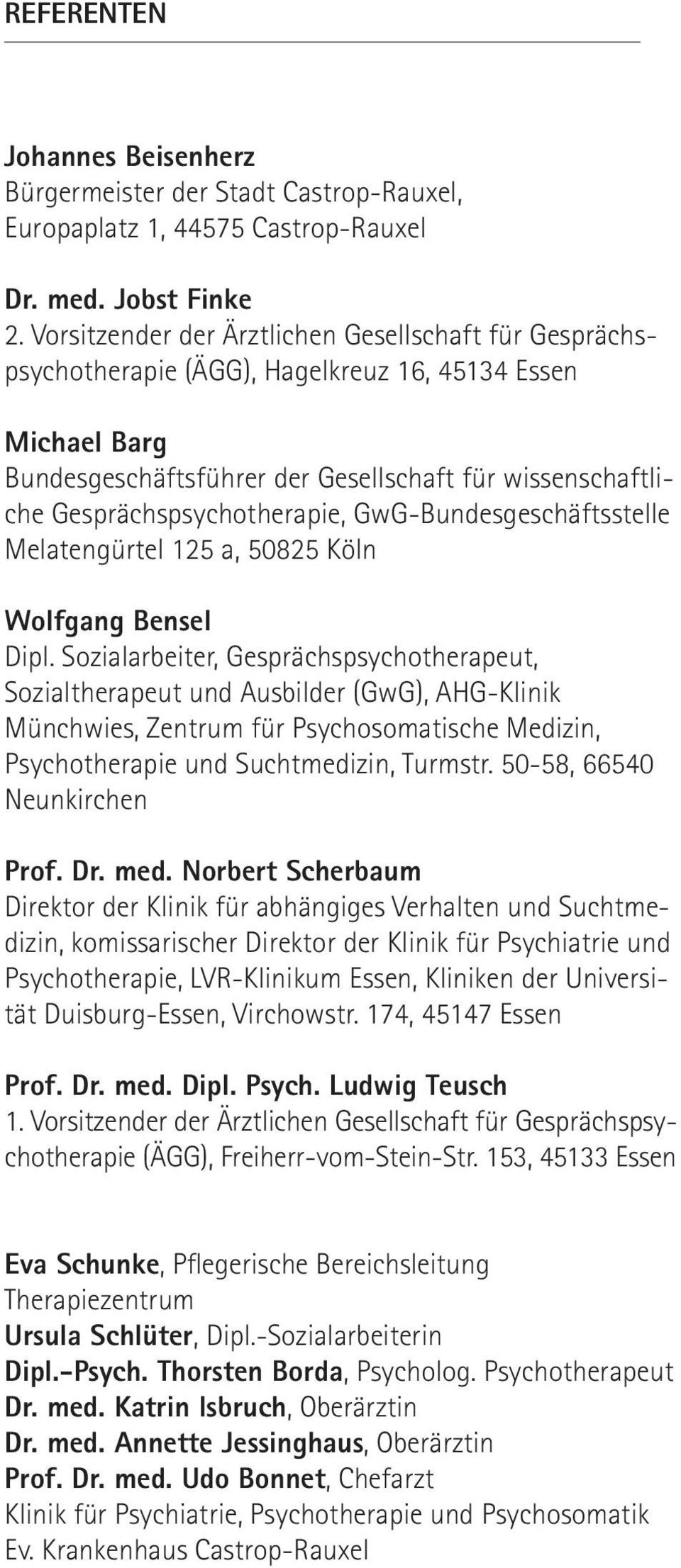 Gesprächspsychotherapie, GwG-Bundesgeschäftsstelle Melatengürtel 125 a, 50825 Köln Wolfgang Bensel Dipl.