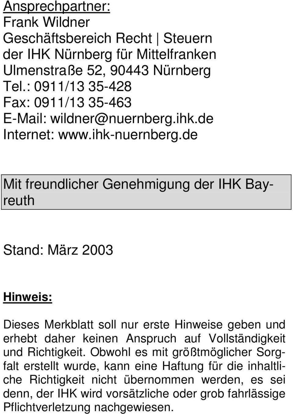 de Mit freundlicher Genehmigung der IHK Bayreuth Stand: März 2003 Hinweis: Dieses Merkblatt soll nur erste Hinweise geben und erhebt daher keinen Anspruch auf