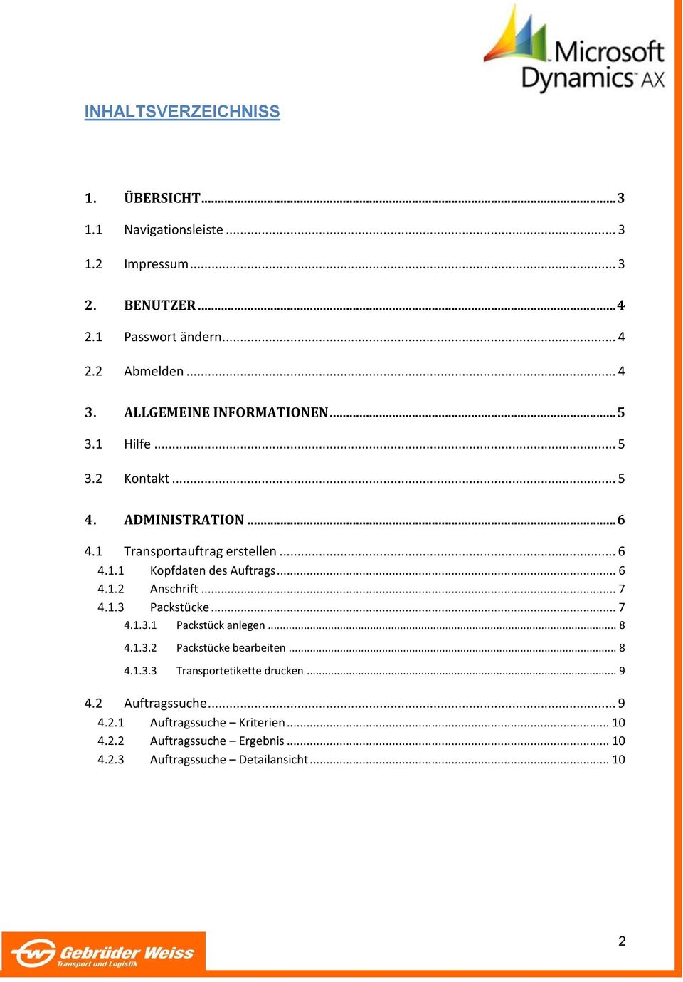 .. 6 4.1.2 Anschrift... 7 4.1.3 Packstücke... 7 4.1.3.1 Packstück anlegen... 8 4.1.3.2 Packstücke bearbeiten... 8 4.1.3.3 Transportetikette drucken.