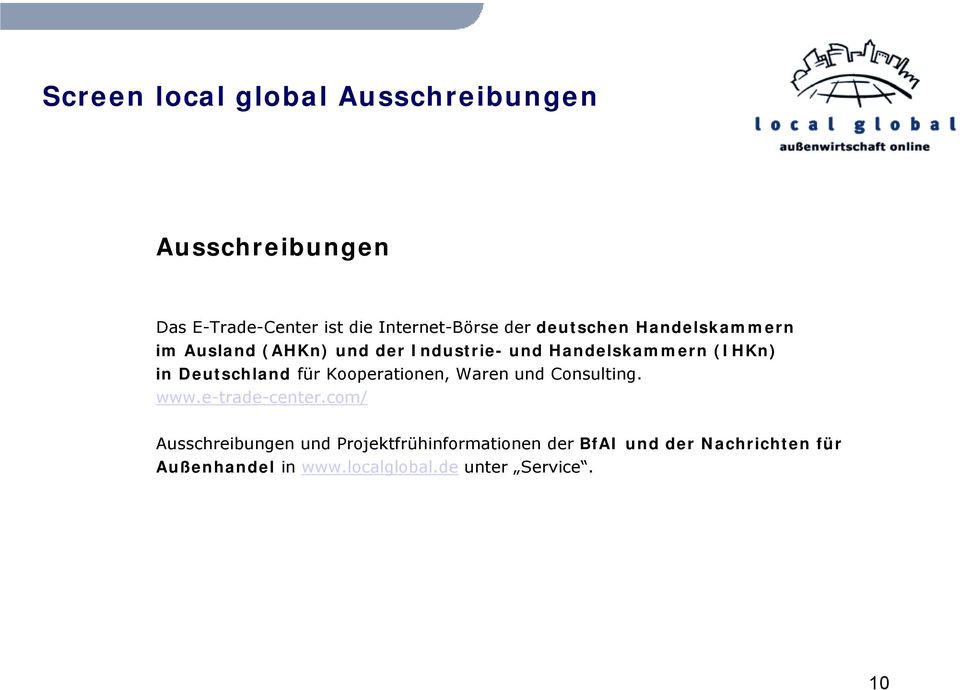 Deutschland für Kooperationen, Waren und Consulting. www.e-trade-center.