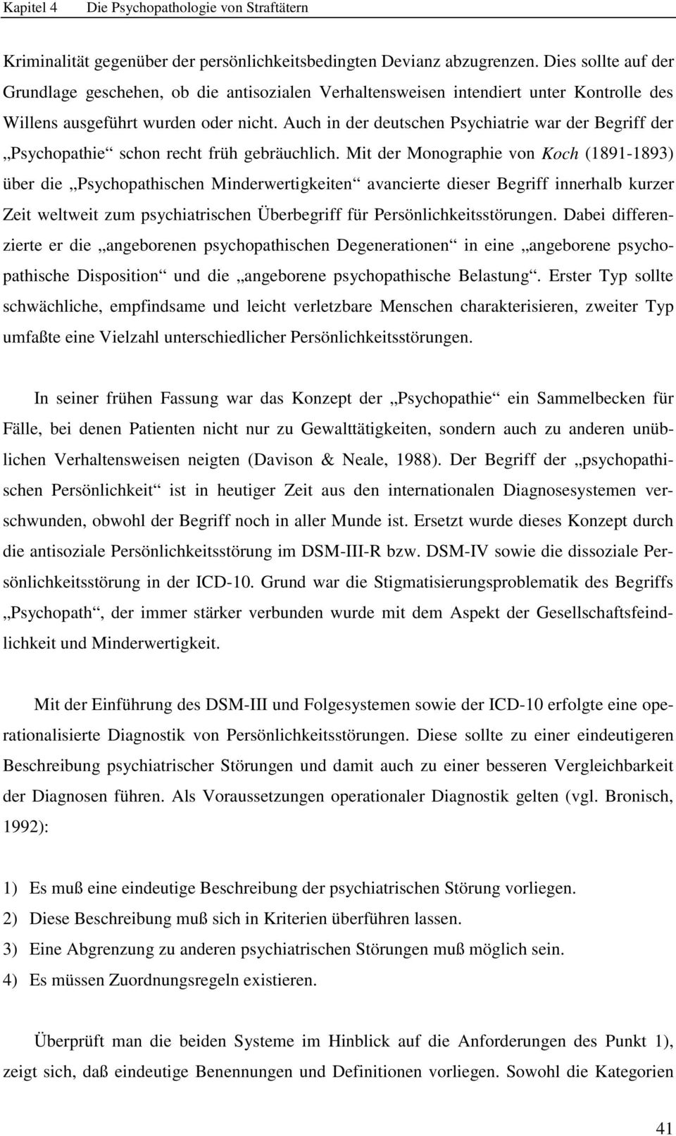 Auch in der deutschen Psychiatrie war der Begriff der Psychopathie schon recht früh gebräuchlich.