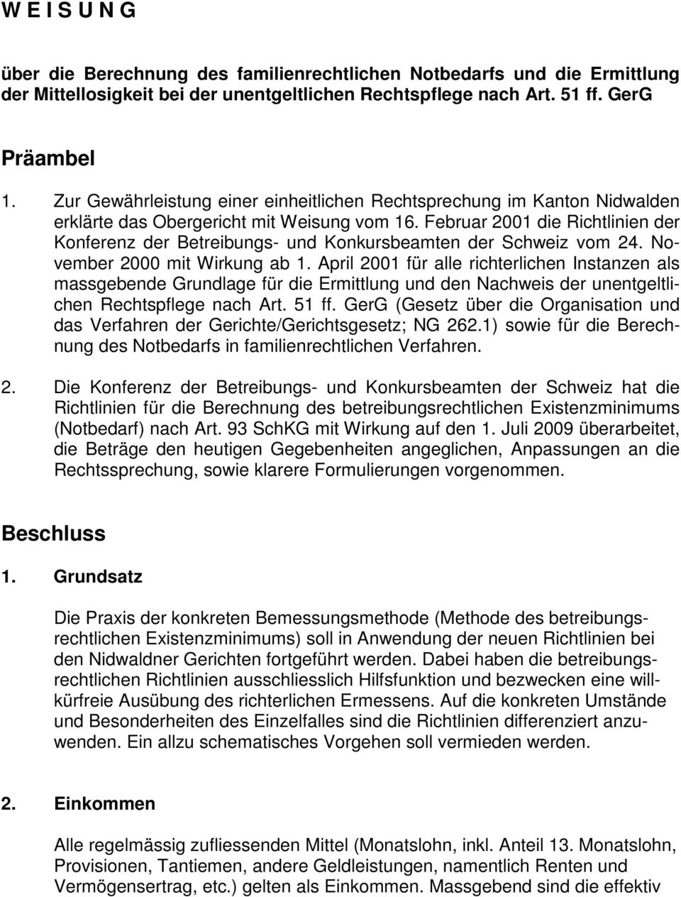 Februar 2001 die Richtlinien der Konferenz der Betreibungs- und Konkursbeamten der Schweiz vom 24. November 2000 mit Wirkung ab 1.