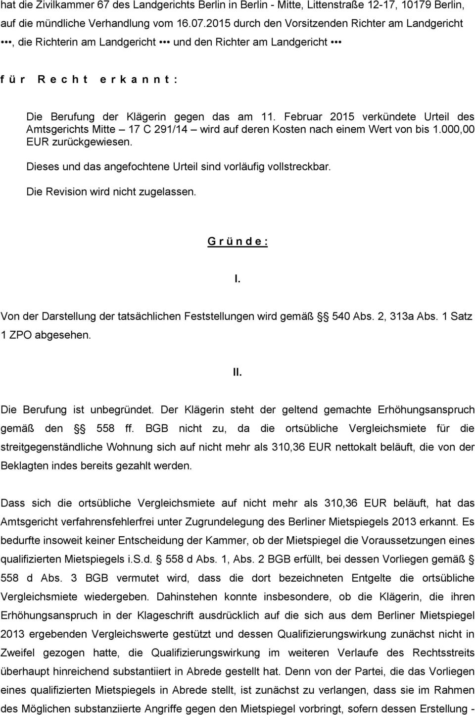 Februar 2015 verkündete Urteil des Amtsgerichts Mitte 17 C 291/14 wird auf deren Kosten nach einem Wert von bis 1.000,00 EUR zurückgewiesen.