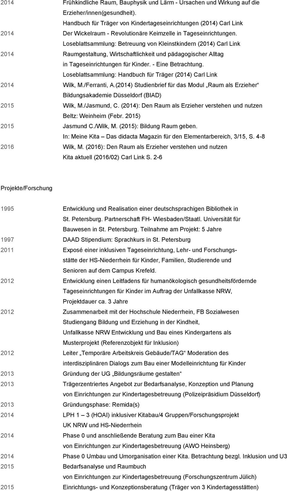 Loseblattsammlung: Betreuung von Kleinstkindern (2014) Carl Link 2014 Raumgestaltung, Wirtschaftlichkeit und pädagogischer Alltag in Tageseinrichtungen für Kinder. - Eine Betrachtung.