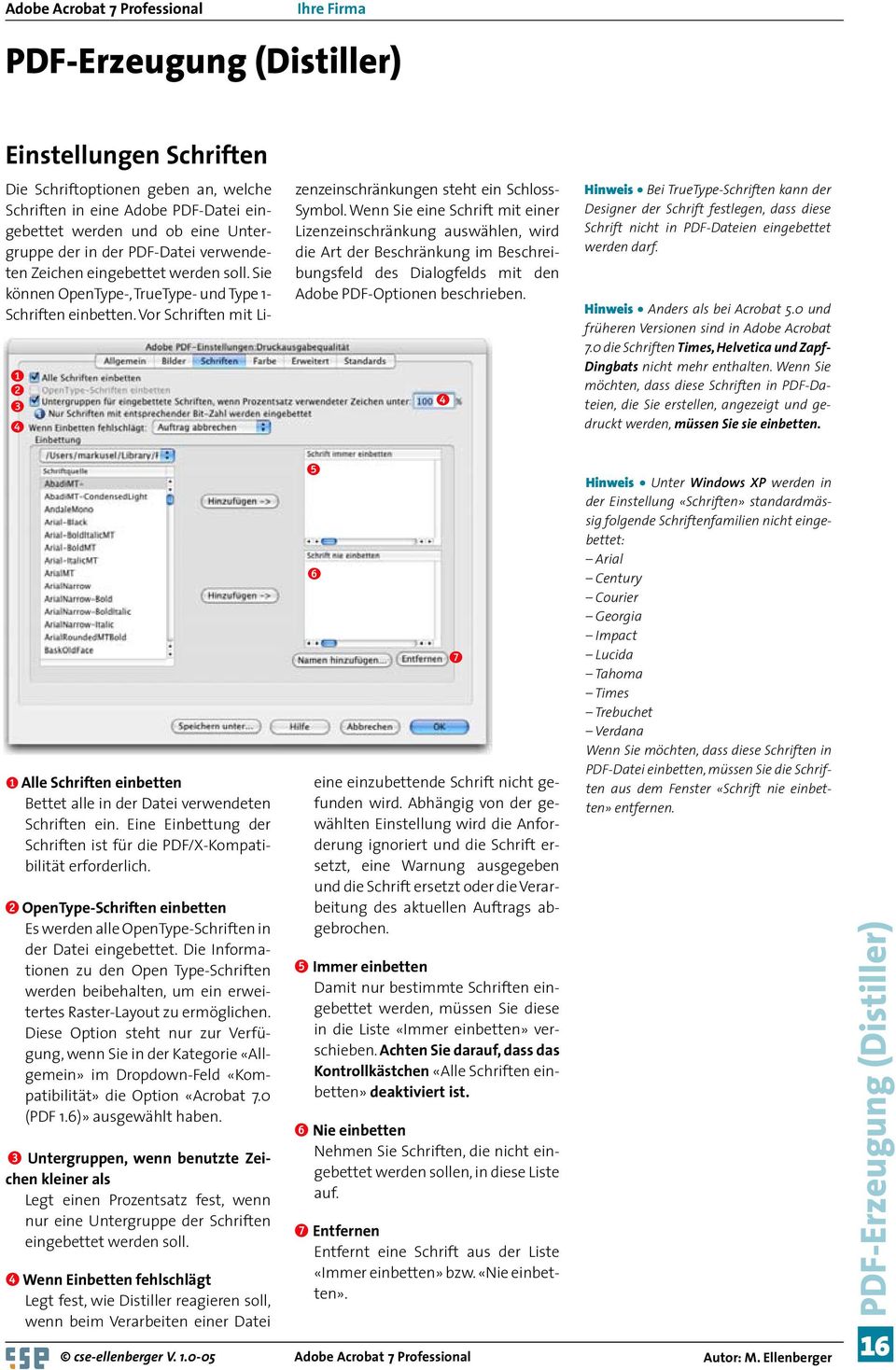 Wenn Sie eine Schrift mit einer Lizenzeinschränkung auswählen, wird die Art der Beschränkung im Beschreibungsfeld des Dialogfelds mit den Adobe PDF-Optionen beschrieben.