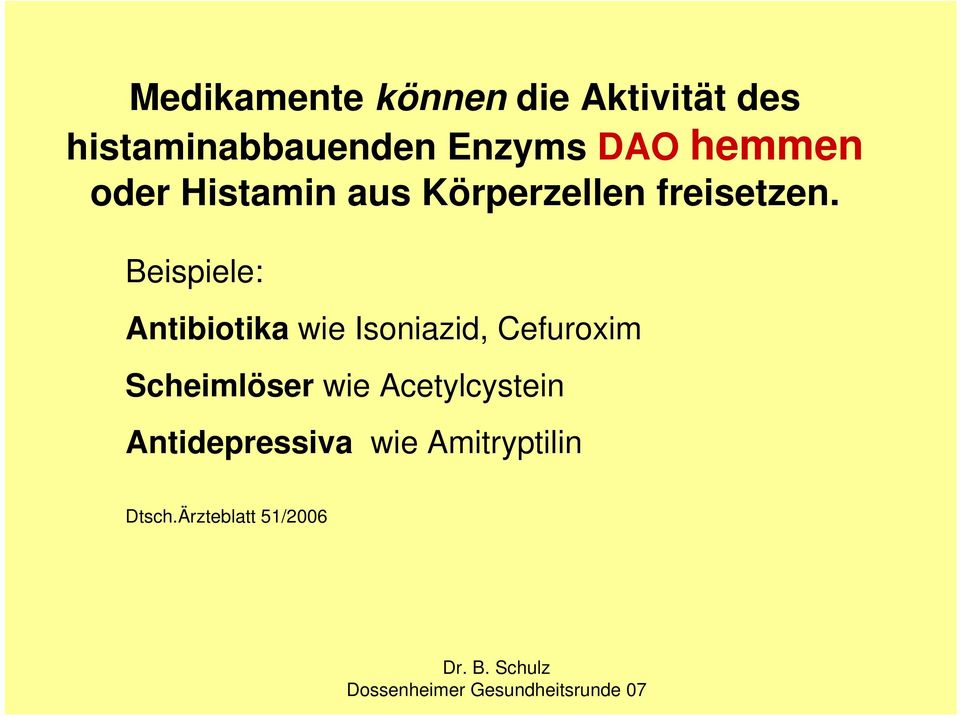 Beispiele: Antibiotika wie Isoniazid, Cefuroxim Scheimlöser