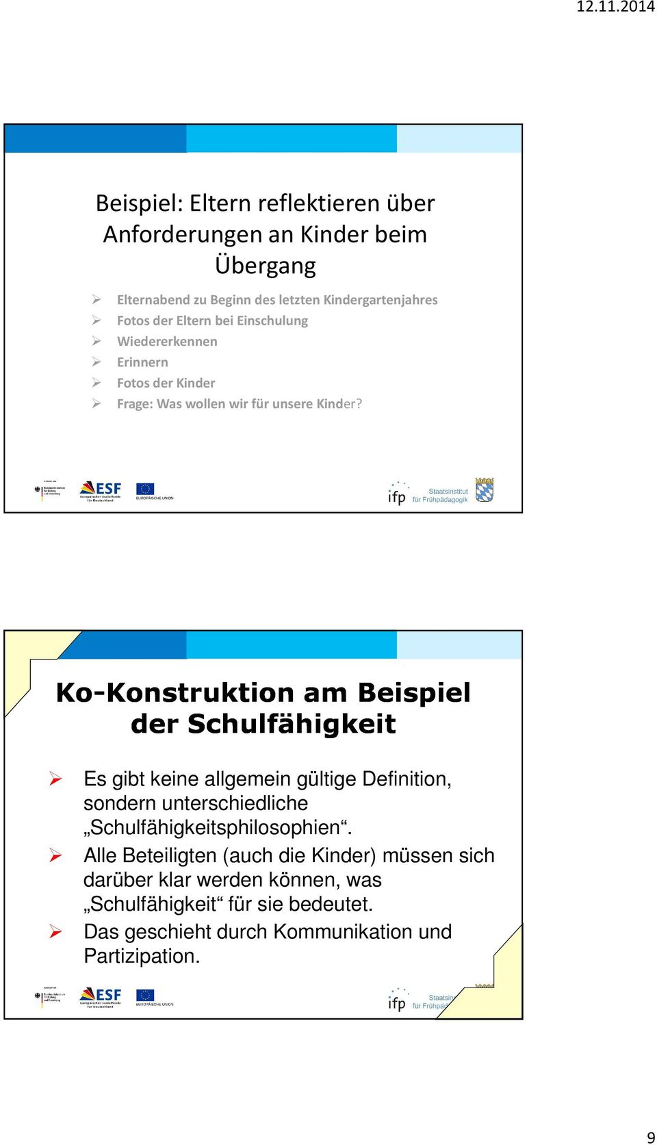 Ko-Konstruktion Konstruktion am Beispiel der Schulfähigkeit Es gibt keine allgemein gültige Definition, sondern unterschiedliche