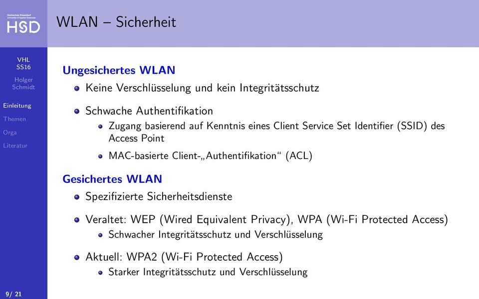 (ACL) Gesichertes WLAN Spezifizierte Sicherheitsdienste Veraltet: WEP (Wired Equivalent Privacy), WPA (Wi-Fi Protected