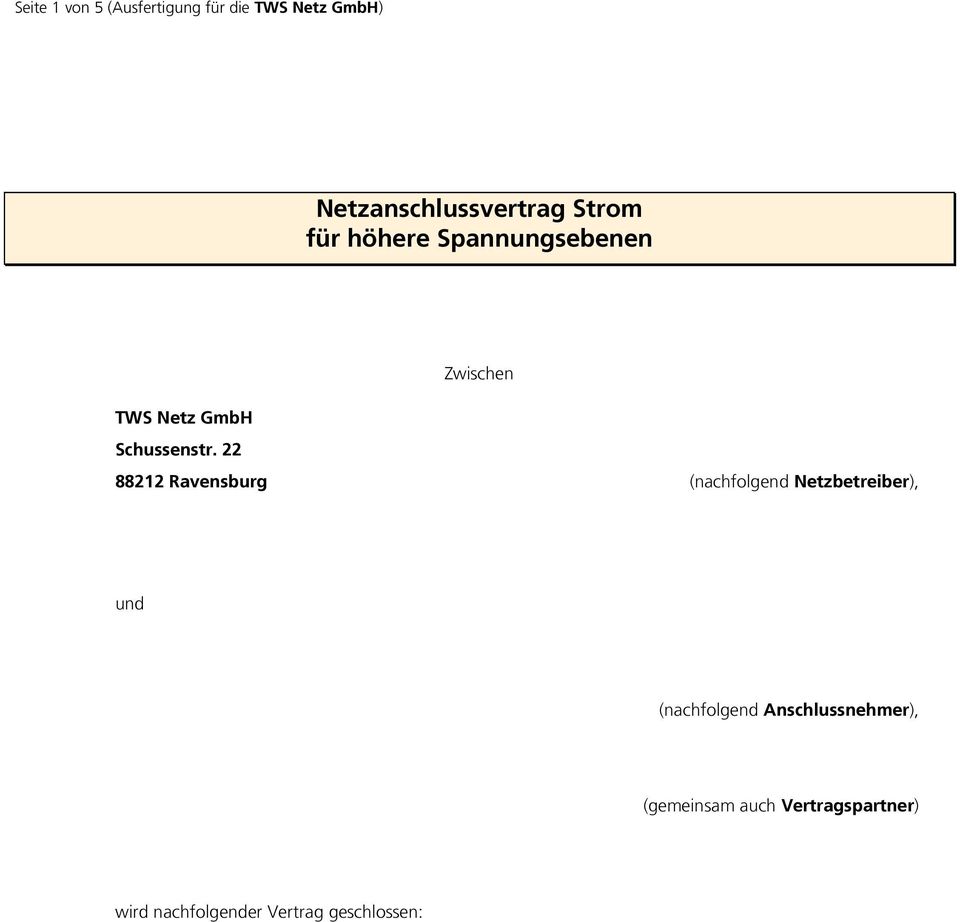 22 88212 Ravensburg (nachfolgend Netzbetreiber), und (nachfolgend