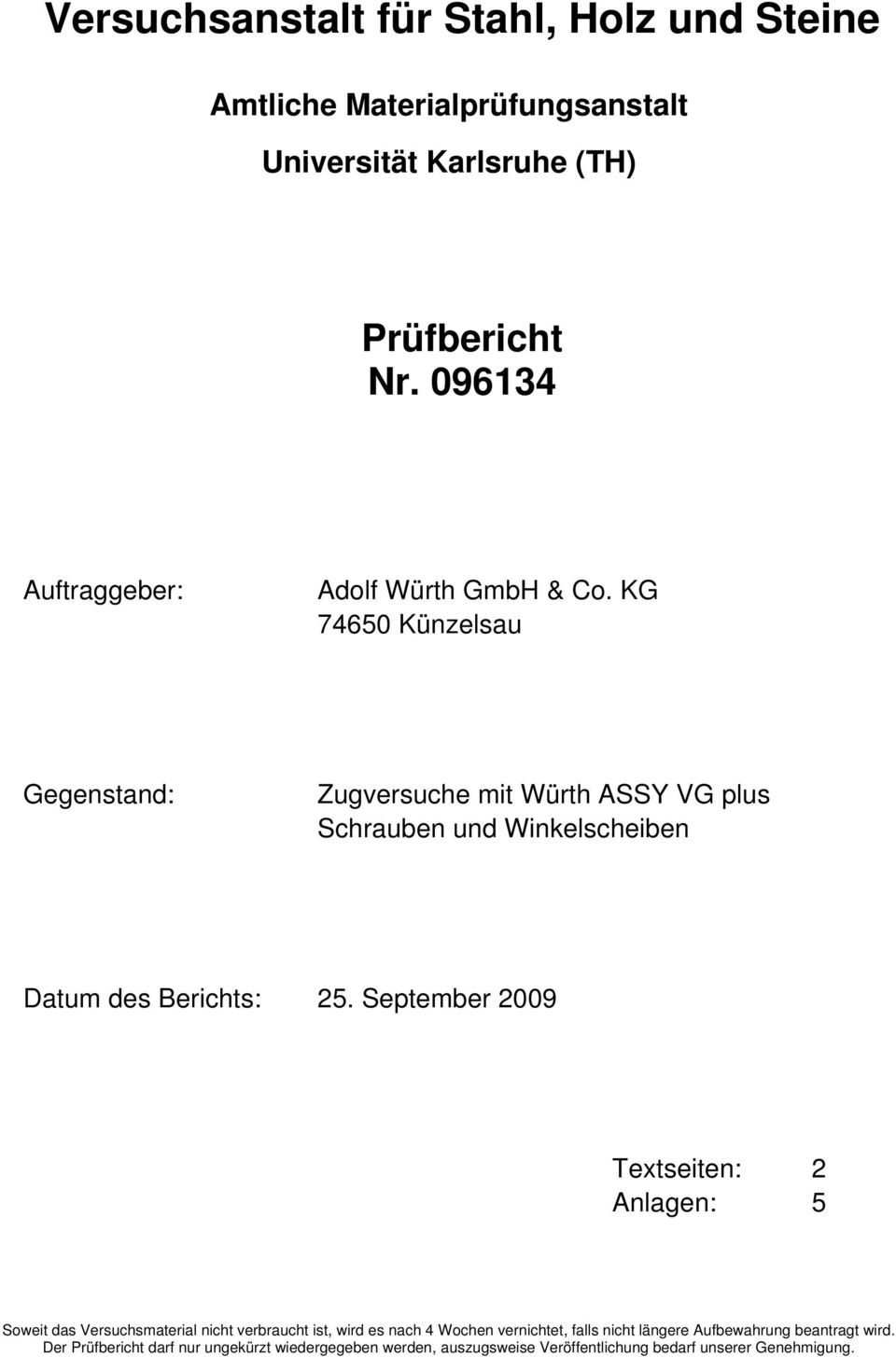 KG 74650 Künzelsau Gegenstand: Zugversuche mit Würth ASSY VG plus Schrauben und Winkelscheiben Datum des Berichts: 25.