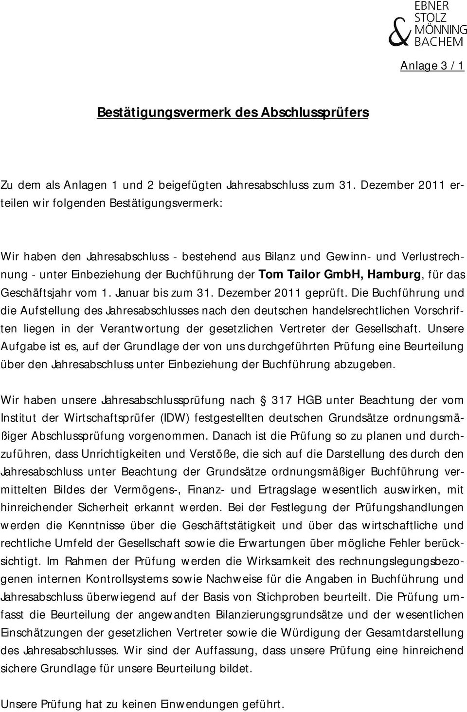 GmbH, Hamburg, für das Geschäftsjahr vom 1. Januar bis zum 31. Dezember 2011 geprüft.