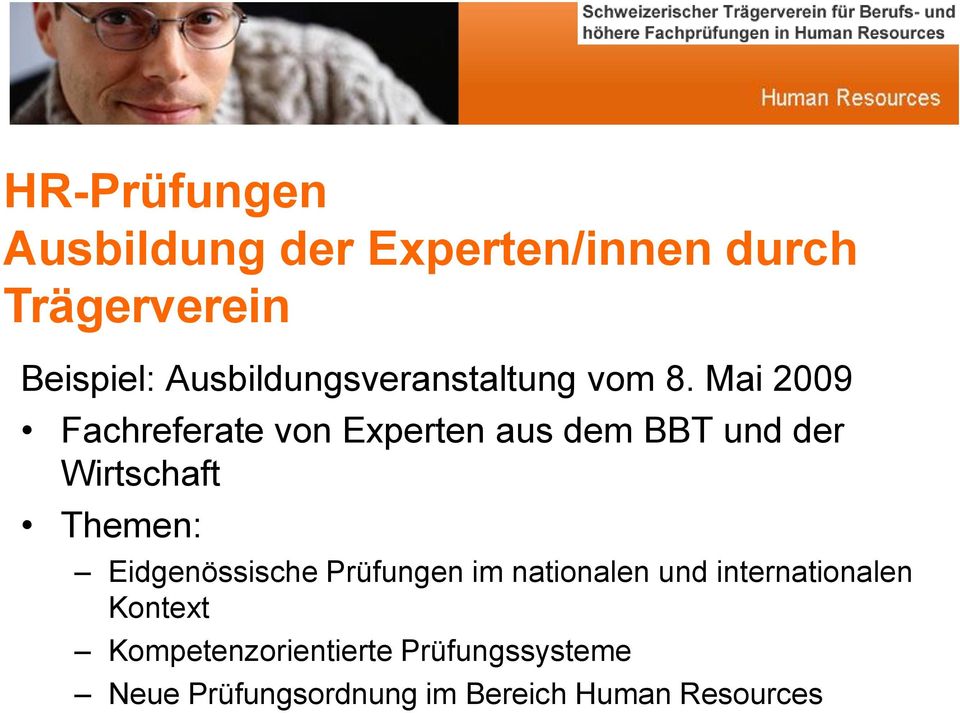 Mai 2009 Fachreferate von Experten aus dem BBT und der Wirtschaft Themen: