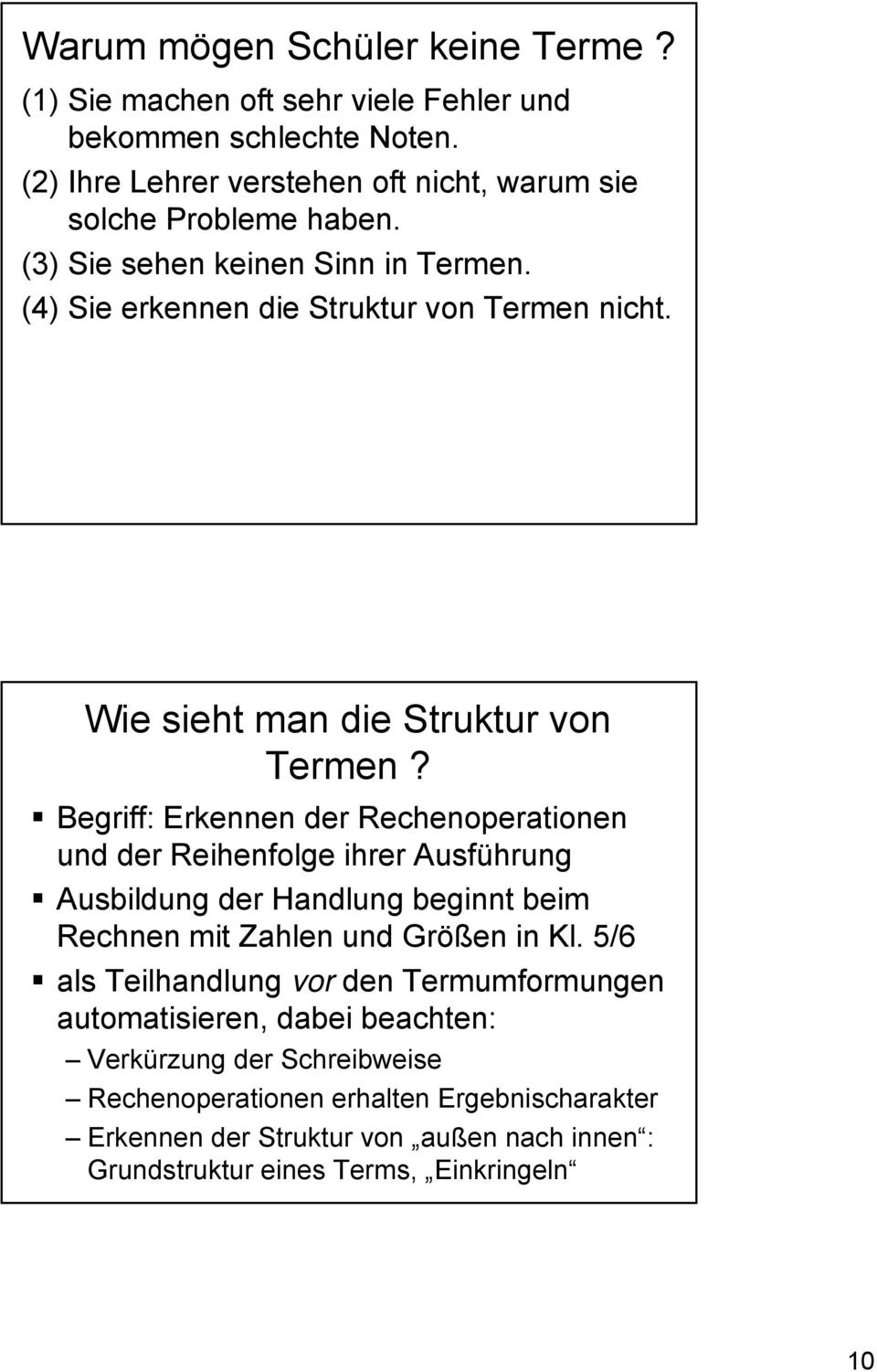 Begriff: Erkennen der Rechenoperationen und der Reihenfolge ihrer Ausführung Ausbildung der Handlung beginnt beim Rechnen mit Zahlen und Größen in Kl.