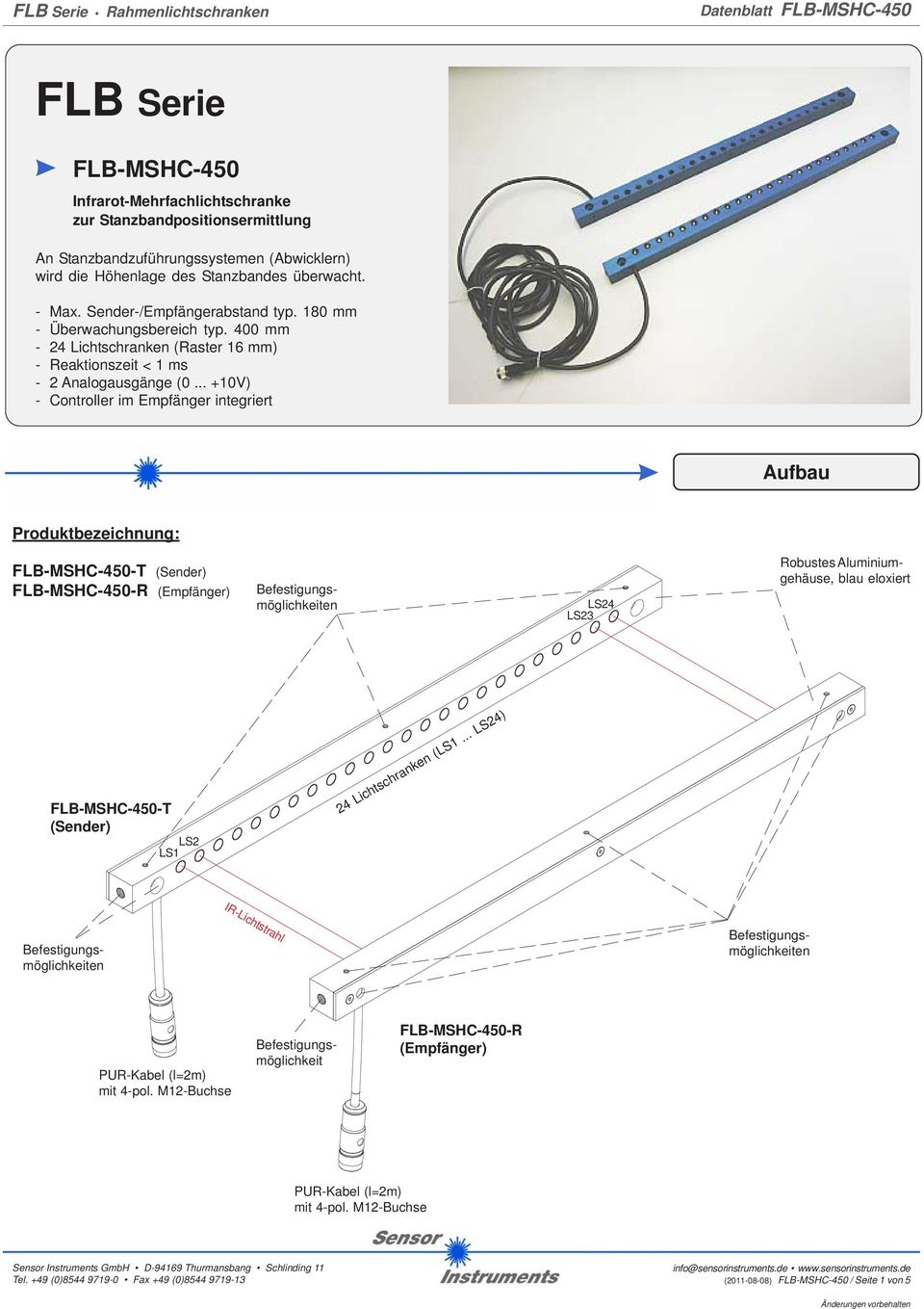 .. +10V) - Controller im Empfänger integriert Aufbau Produktbezeichnung: LS24 LS23 Robustes Aluminiumgehäuse, blau eloxiert FLB-MSHC-450-T (Sender) LS2 LS1 24 Lichtschranken (LS1.