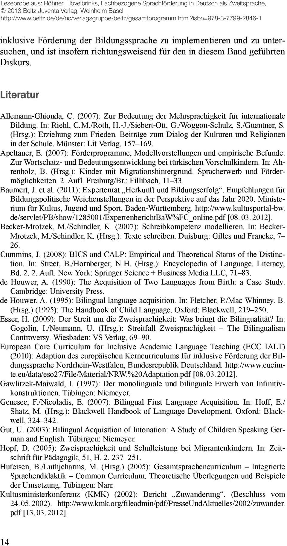Beiträge zum Dialog der Kulturen und Religionen in der Schule. Münster: Lit Verlag, 157 169. Apeltauer, E. (2007): Förderprogramme, Modellvorstellungen und empirische Befunde.