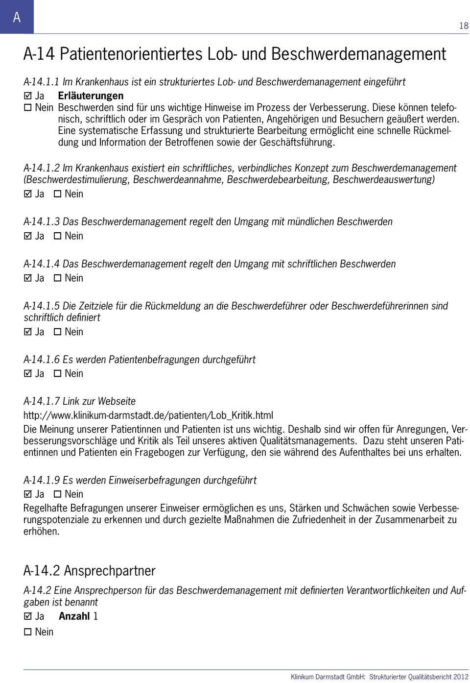 Eine systematische Erfassung und strukturierte Bearbeitung ermöglicht eine schnelle Rückmeldung und Information der Betroffenen sowie der Geschäftsführung. A-14