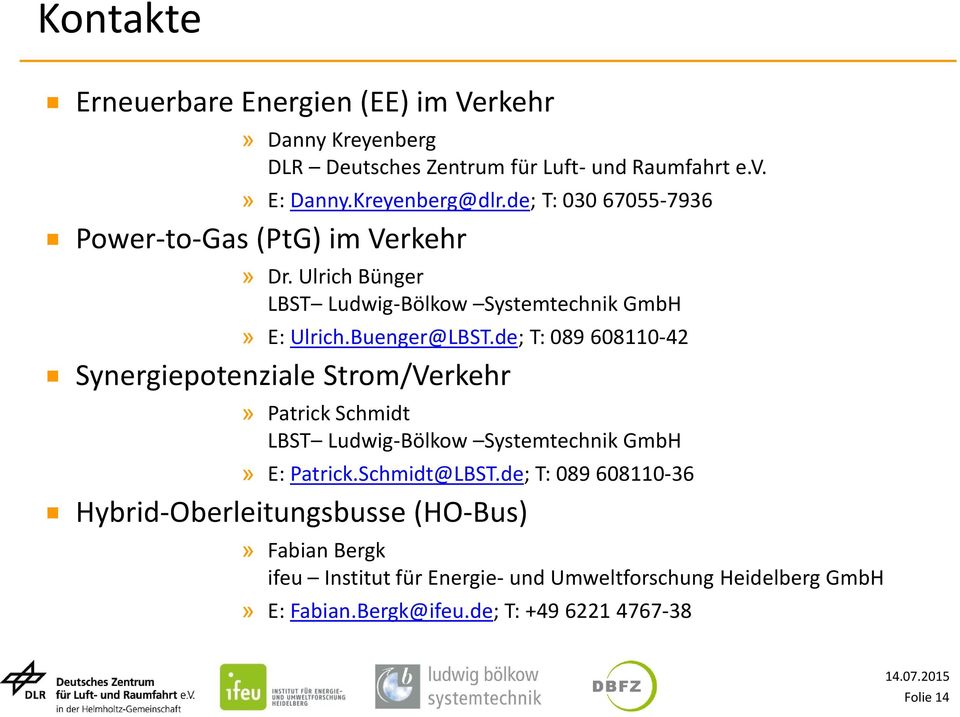 de; T: 089 608110-42 Synergiepotenziale Strom/Verkehr» Patrick Schmidt LBST Ludwig-Bölkow Systemtechnik GmbH» E: Patrick.Schmidt@LBST.