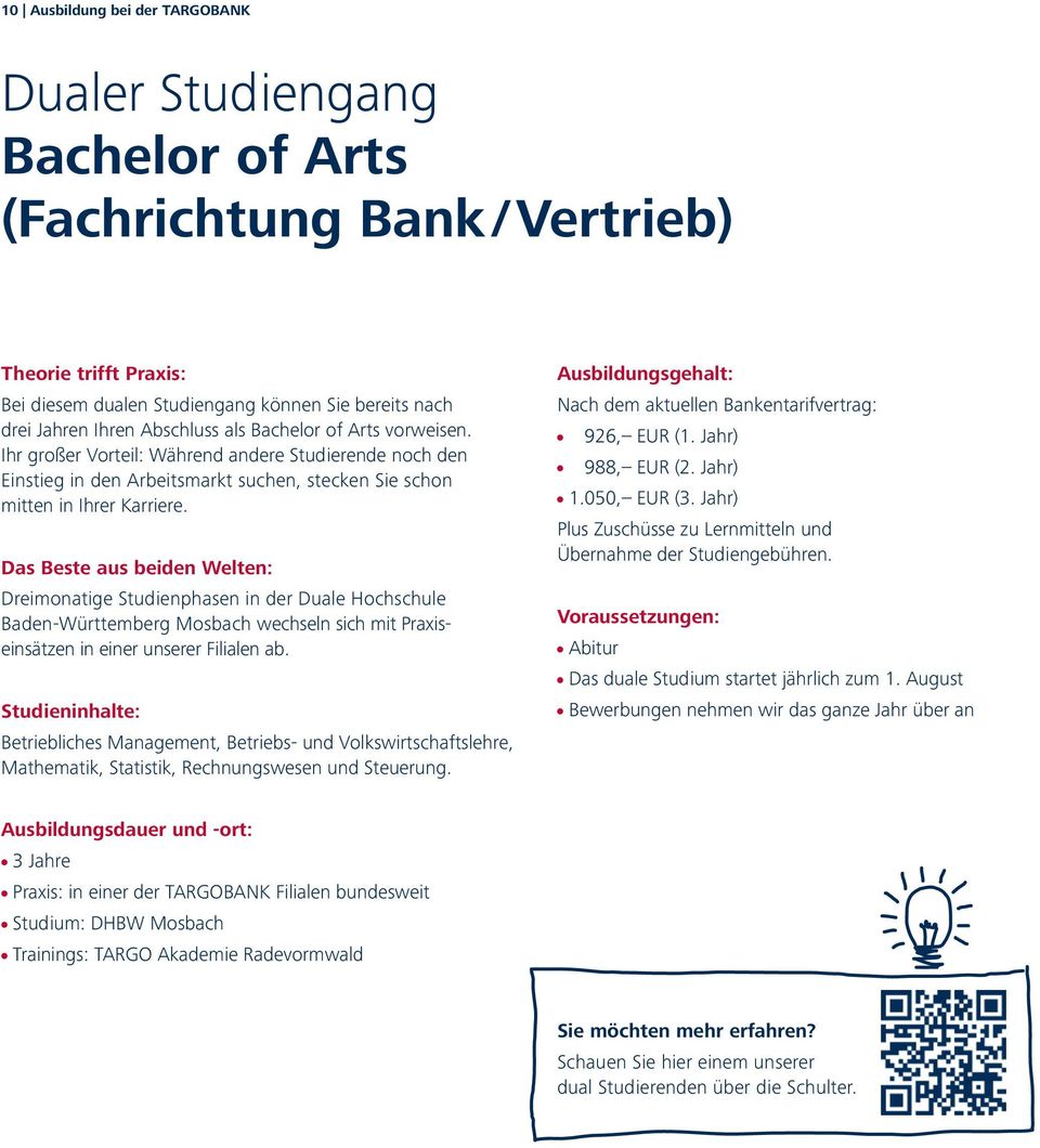 Das Beste aus beiden Welten: Dreimonatige Studienphasen in der Duale Hochschule Baden-Württemberg Mosbach wechseln sich mit Praxiseinsätzen in einer unserer Filialen ab.
