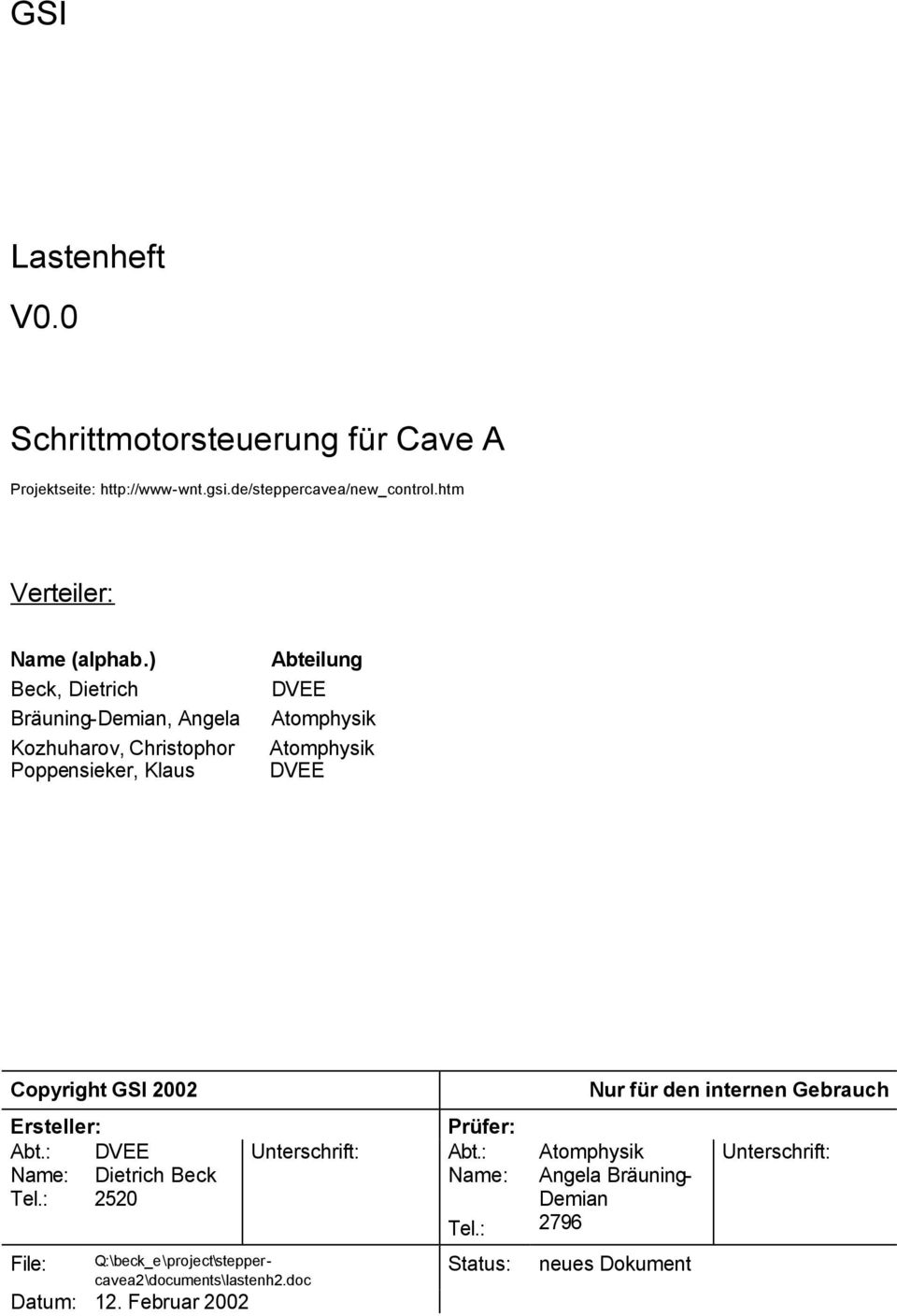 2002 Ersteller: Abt.: DVEE Name: Dietrich Beck Tel.: 2520 File: Unterschrift: Q:\beck_e\project\steppercavea2\documents\lastenh2.