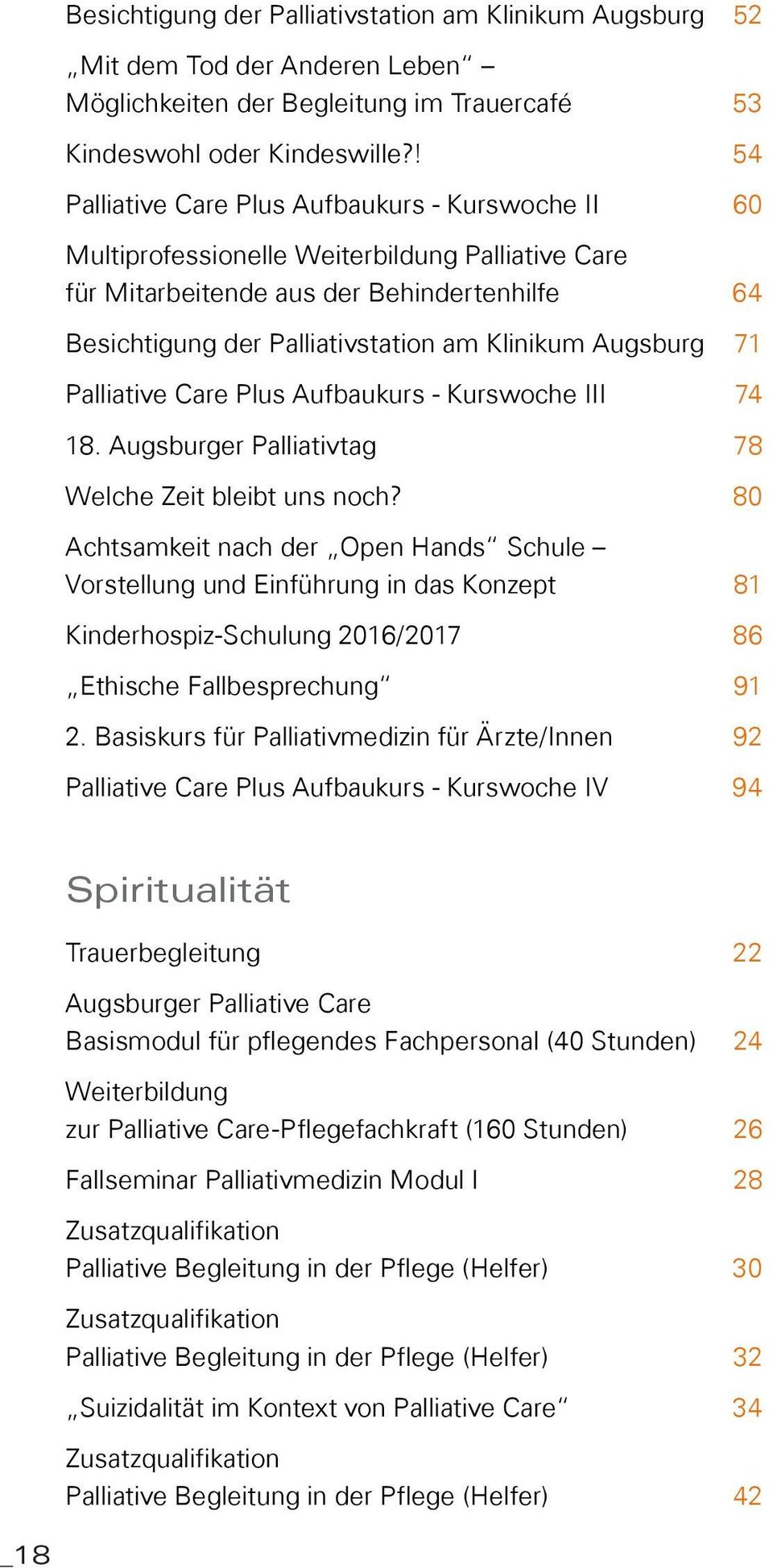 Augsburg 71 Palliative Care Plus Aufbaukurs - Kurswoche III 74 18. Augsburger Palliativtag 78 Welche Zeit bleibt uns noch?