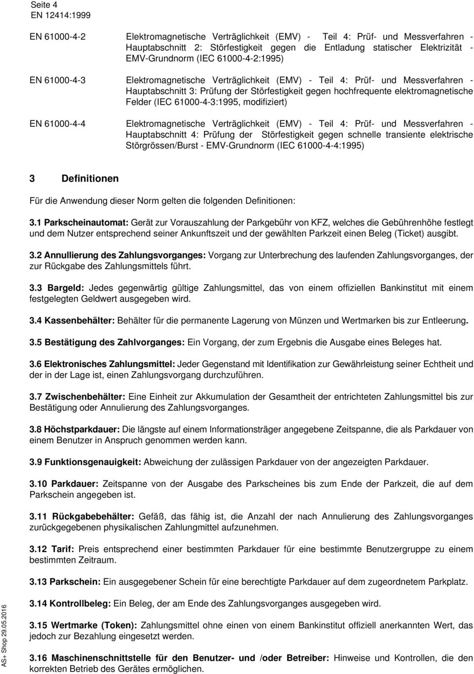 (IEC 61000-4-3:1995, modifiziert) EN 61000-4-4 Elektromagnetische Verträglichkeit (EMV) - Teil 4: Prüf- und Messverfahren - Hauptabschnitt 4: Prüfung der Störfestigkeit gegen schnelle transiente