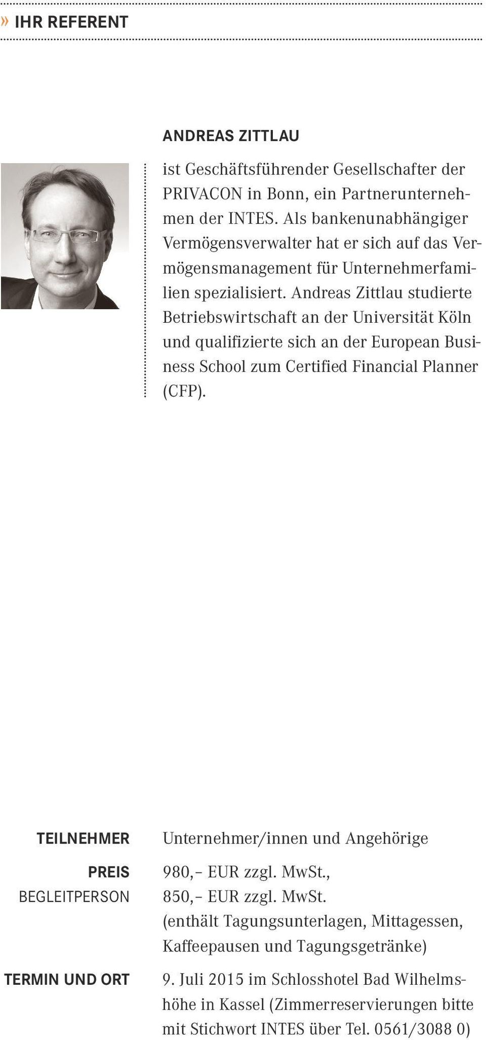 Andreas Zittlau studierte Betriebswirtschaft an der Universität Köln und qualifizierte sich an der European Business School zum Certified Financial Planner (CFP).