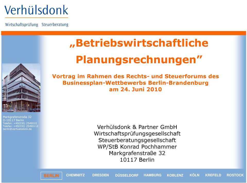 Juni 2010 Markgrafenstraße 32 D-10117 Berlin Telefon: +49(030) 2549010 Telefax: +49(030) 25490112 berlin@verhuelsdonk.