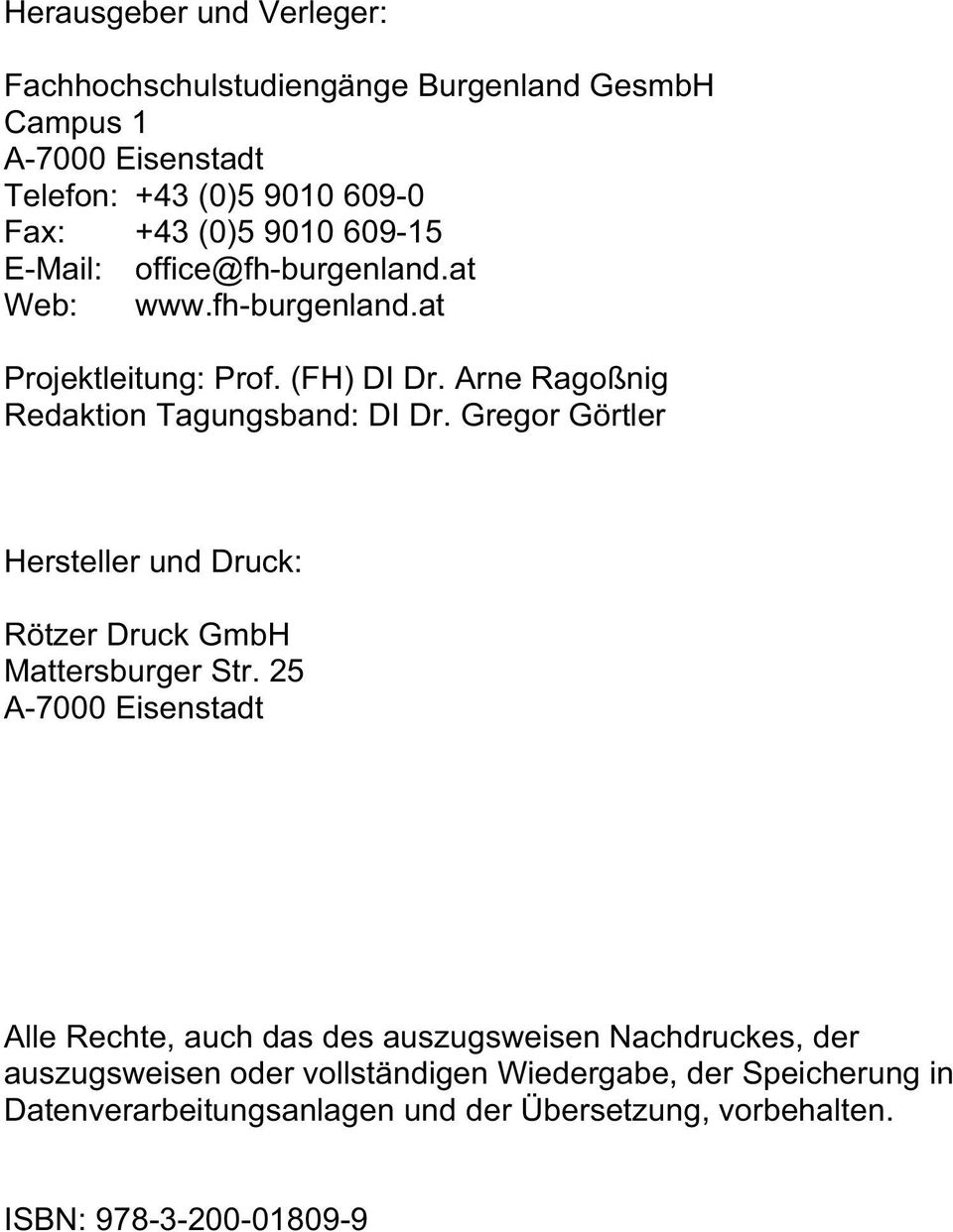 Gregor Görtler Hersteller und Druck: Rötzer Druck GmbH Mattersburger Str.