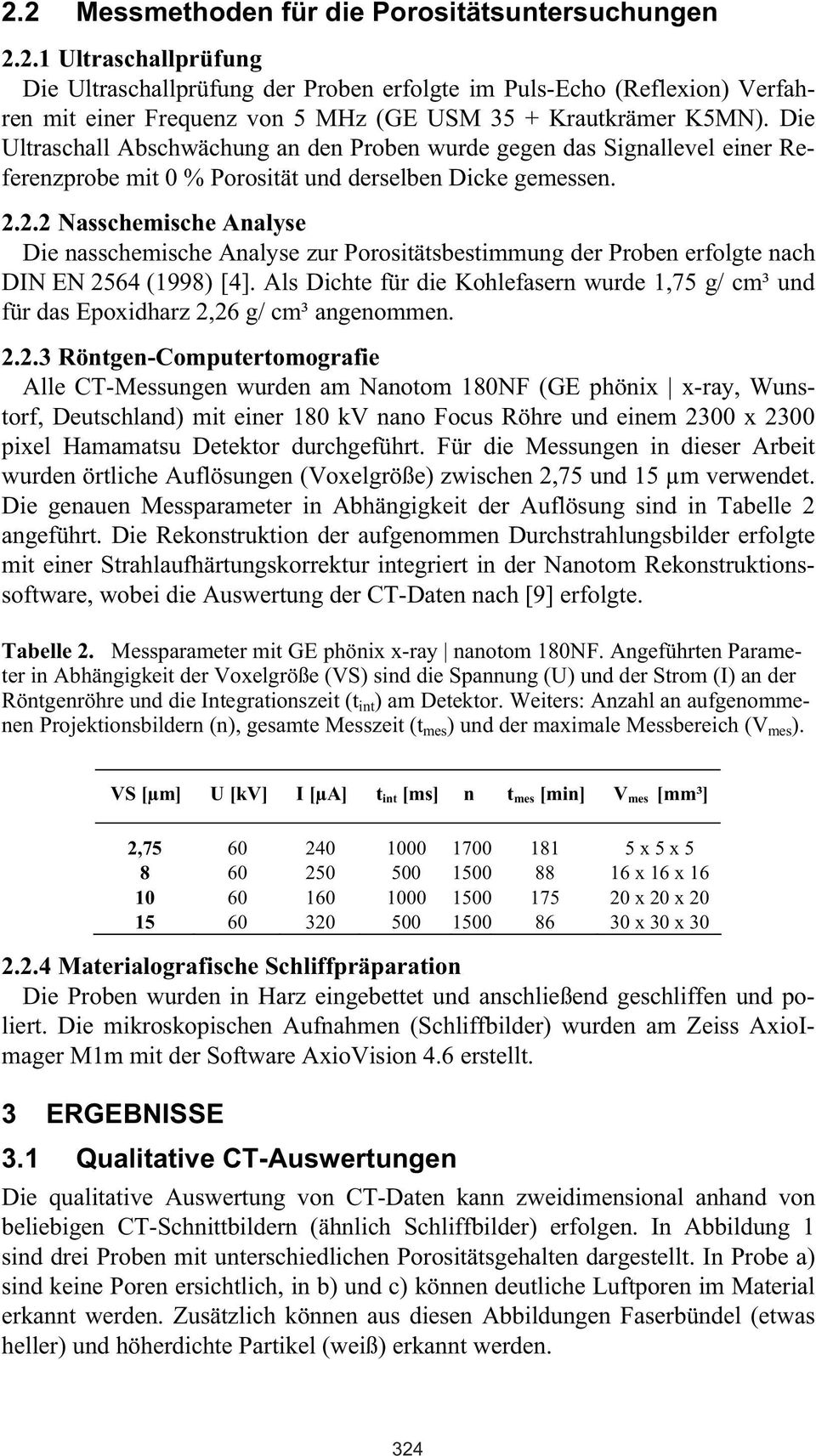 2.2 Nasschemische Analyse Die nasschemische Analyse zur Porositätsbestimmung der Proben erfolgte nach DIN EN 2564 (1998) [4].