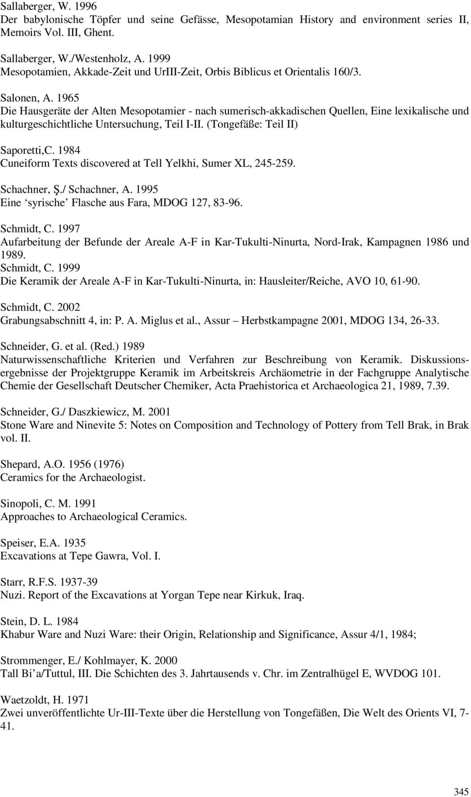 1965 Die Hausgeräte der Alten Mesopotamier - nach sumerisch-akkadischen Quellen, Eine lexikalische und kulturgeschichtliche Untersuchung, Teil I-II. (Tongefäße: Teil II) Saporetti,C.